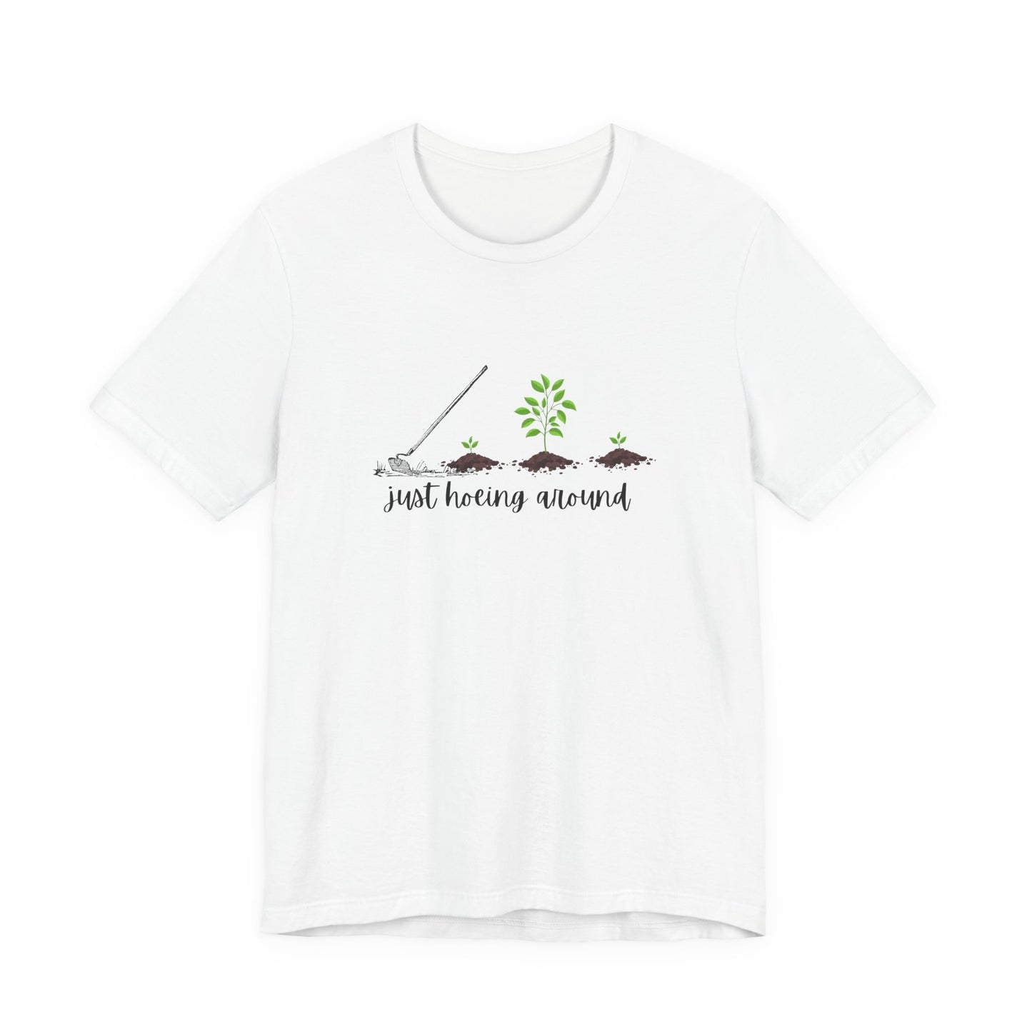 Unisex Just Hoeing Around Gardening T-Shirt