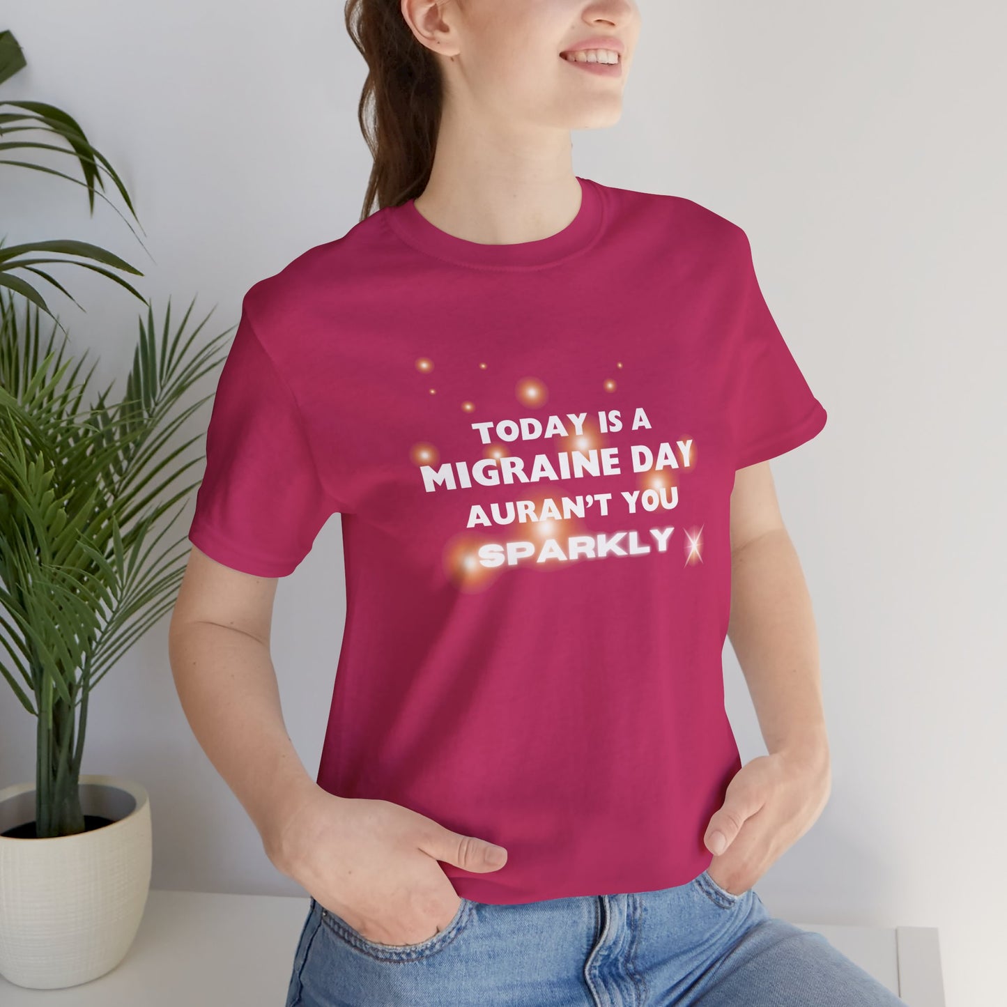 Unisex Migraine Sufferer Tshirt Aurant You Sparkly