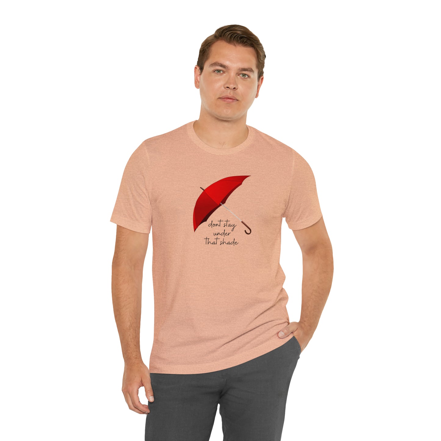 Unisex Dont Stay Under That Shade T-Shirt, Receiving Blessings, Great Motivational Gift, Mental Health, Path to Blessings