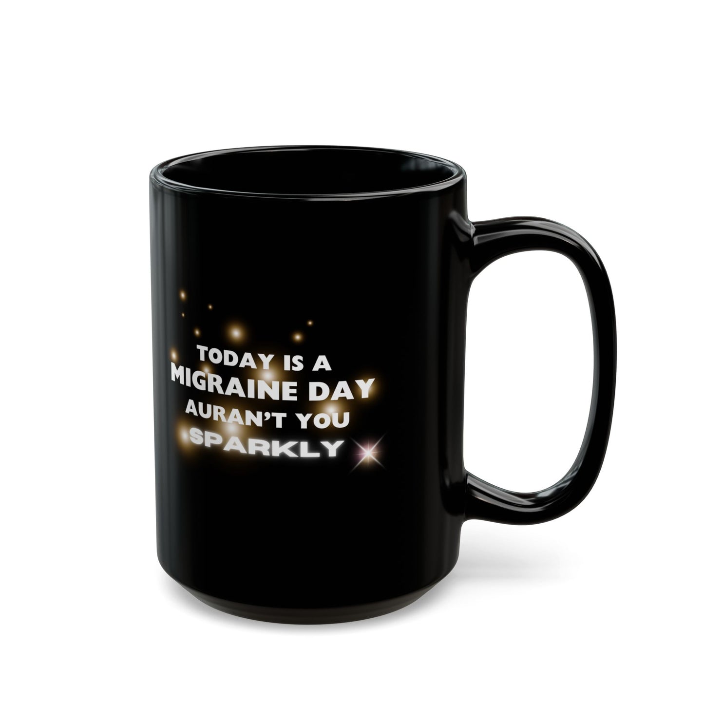 11oz/15oz Migraine Day Invisible Illness Aurant You Sparkly Coffee Mug