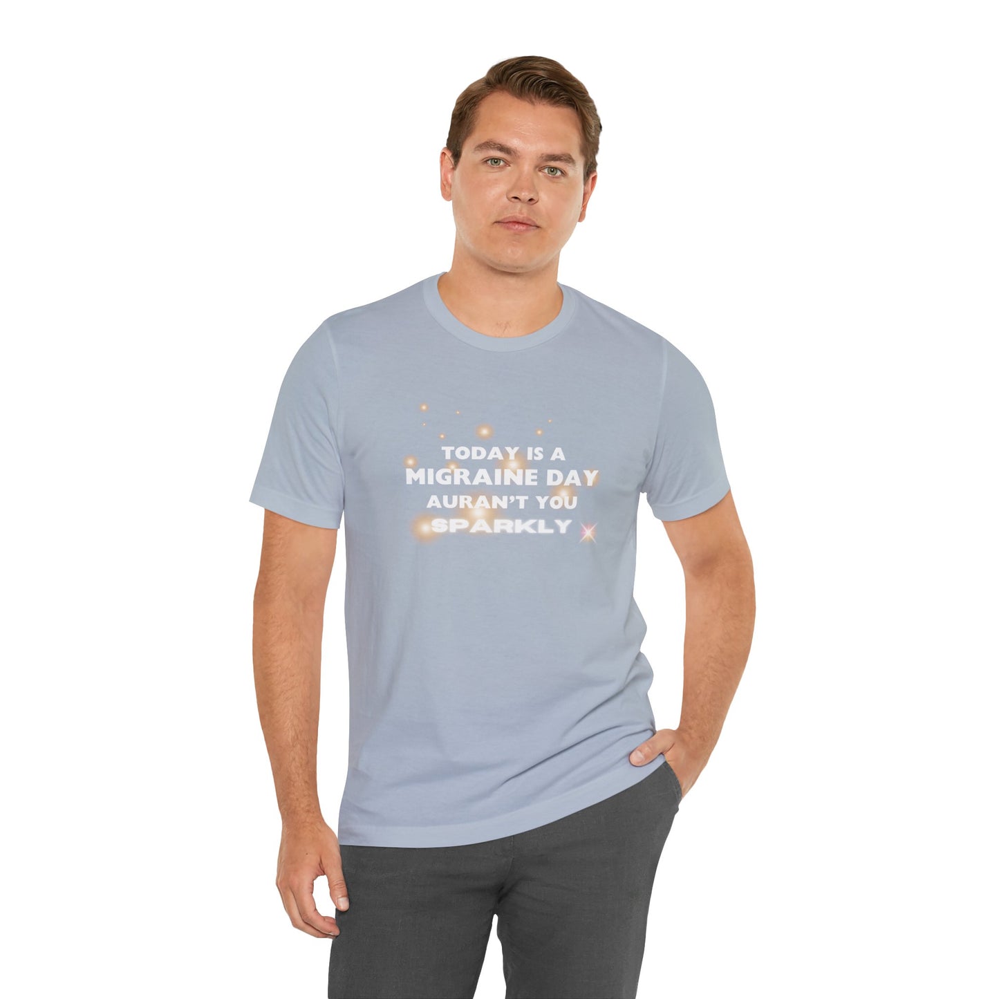 Unisex Migraine Sufferer Tshirt Aurant You Sparkly