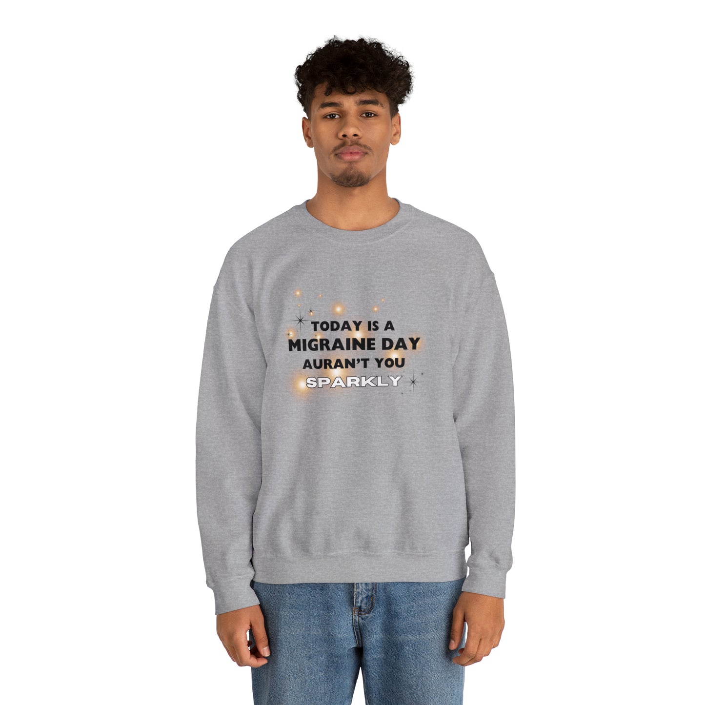 Unisex Migraine Sufferer Auran’t You Sparkly Sweatshirt