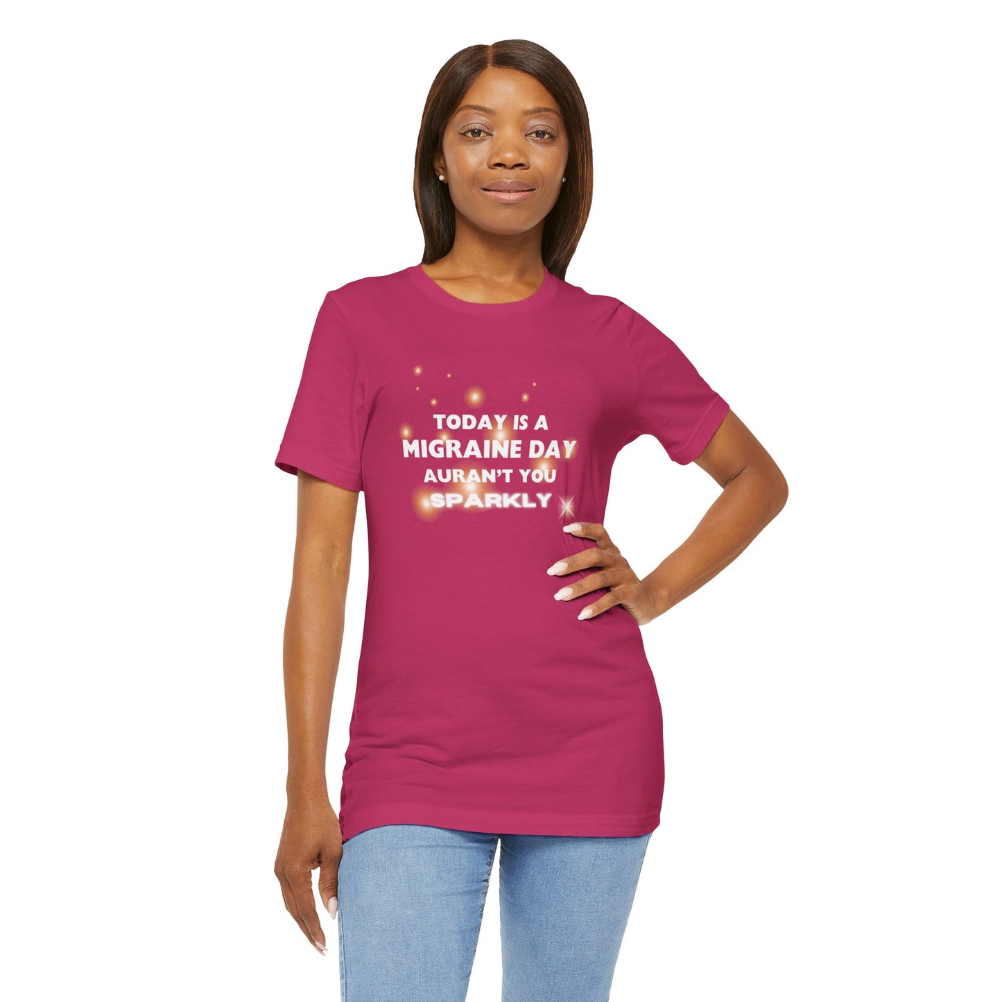 Unisex Migraine Sufferer Tshirt Aurant You Sparkly