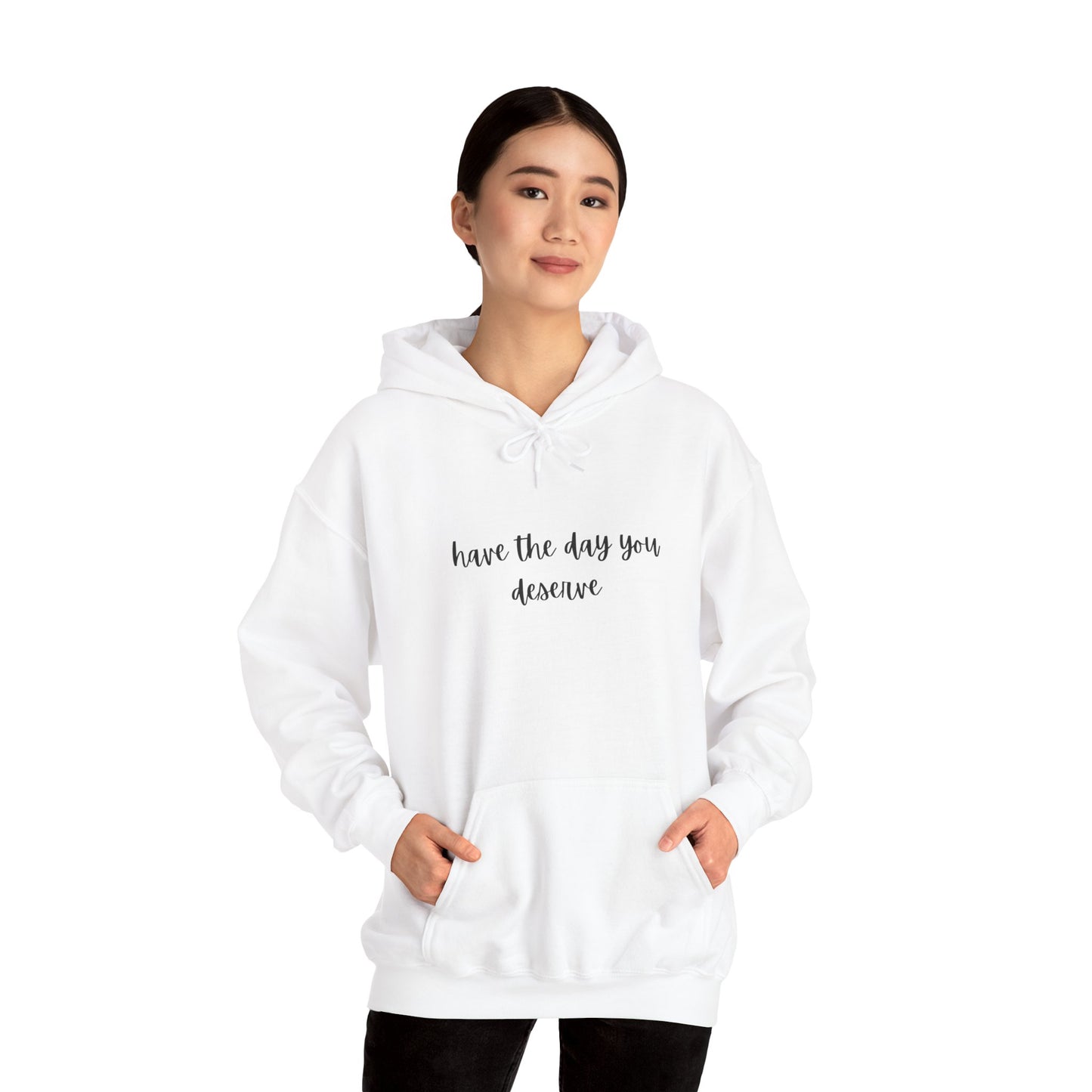 Unisex Heavy Blend™ Have The Day You Deserve Hooded Sweatshirt