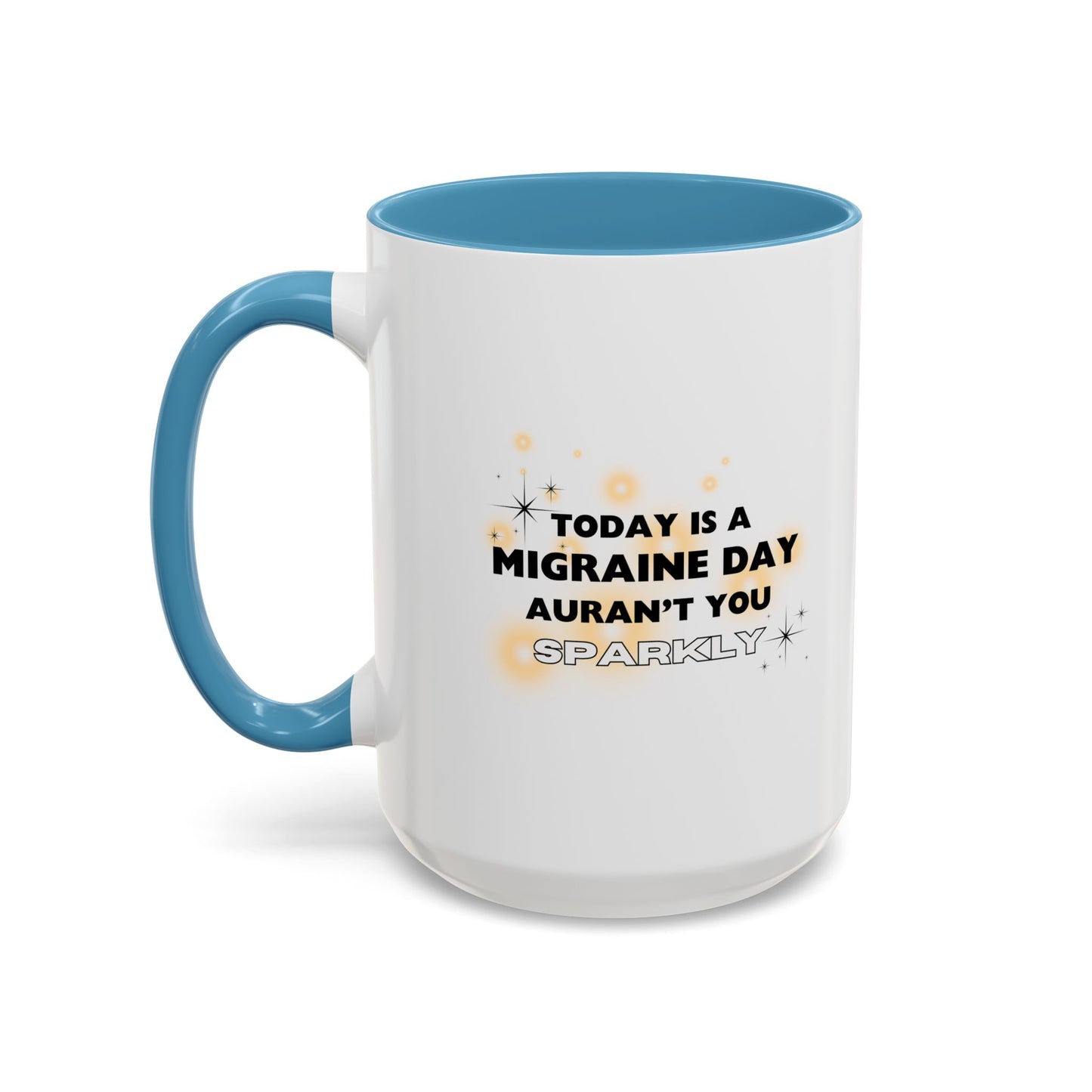 11oz/15oz Migraine Day Aurant You Sparkly Coffee Mug