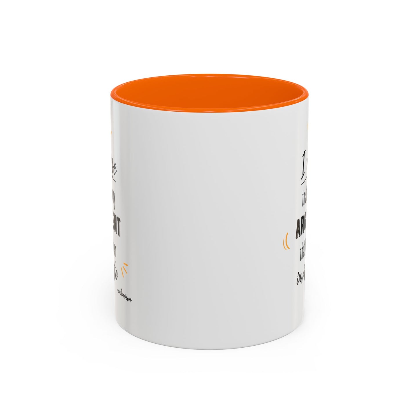 11oz/15oz I Refuse To Attend Every ARGUMENT That I Have Been Invited To Coffee Mug