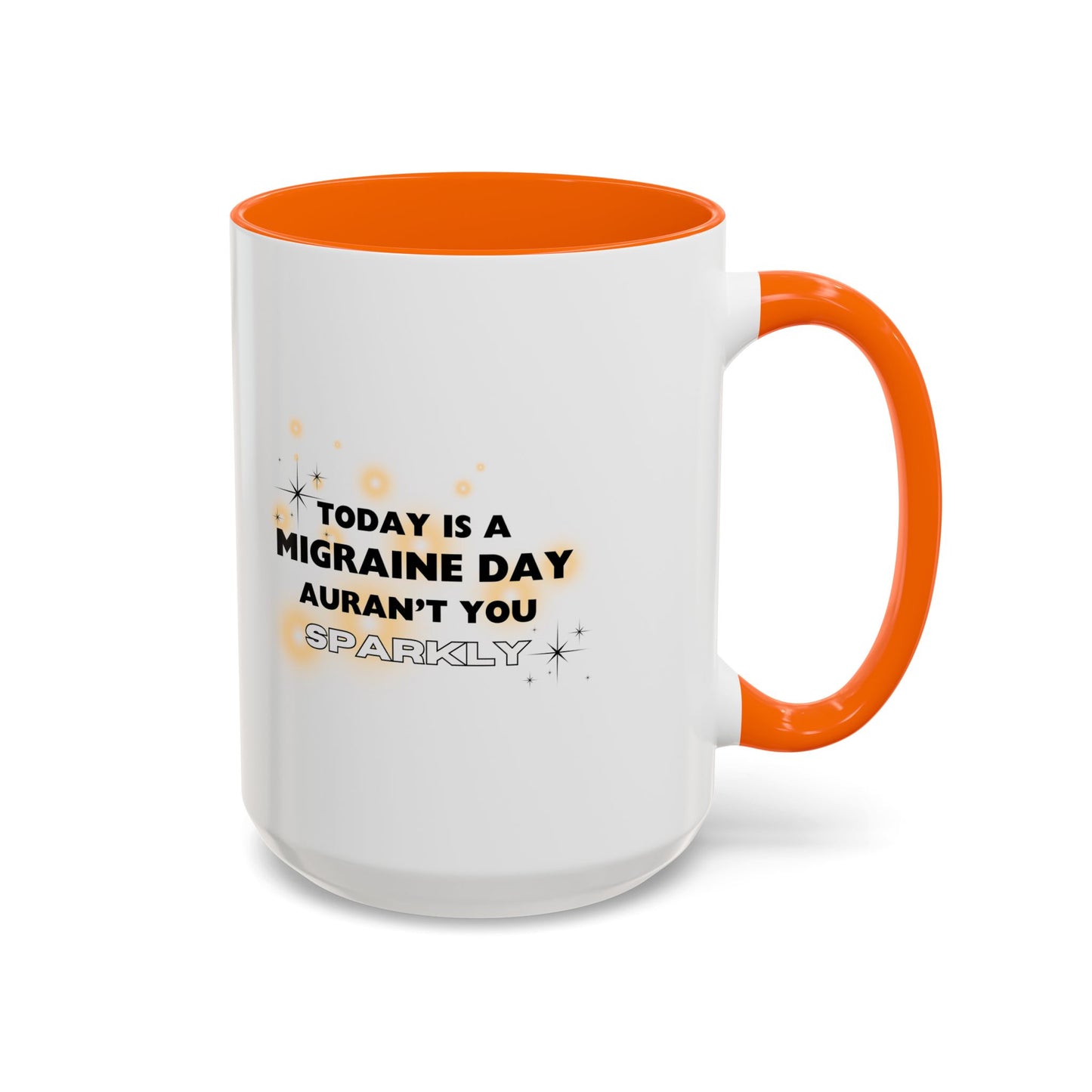 11oz/15oz Migraine Day Aurant You Sparkly Coffee Mug