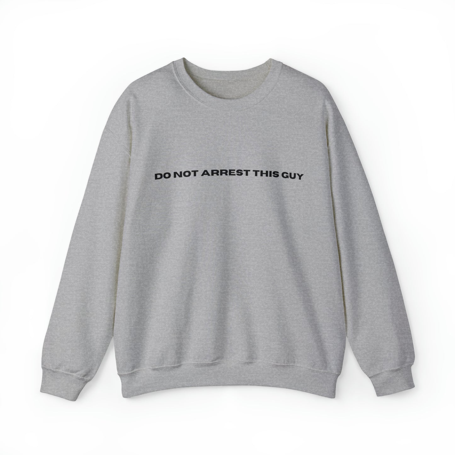 Unisex Fun Positive Sweatshirt Do Not Arrest This guy Sweatshirt