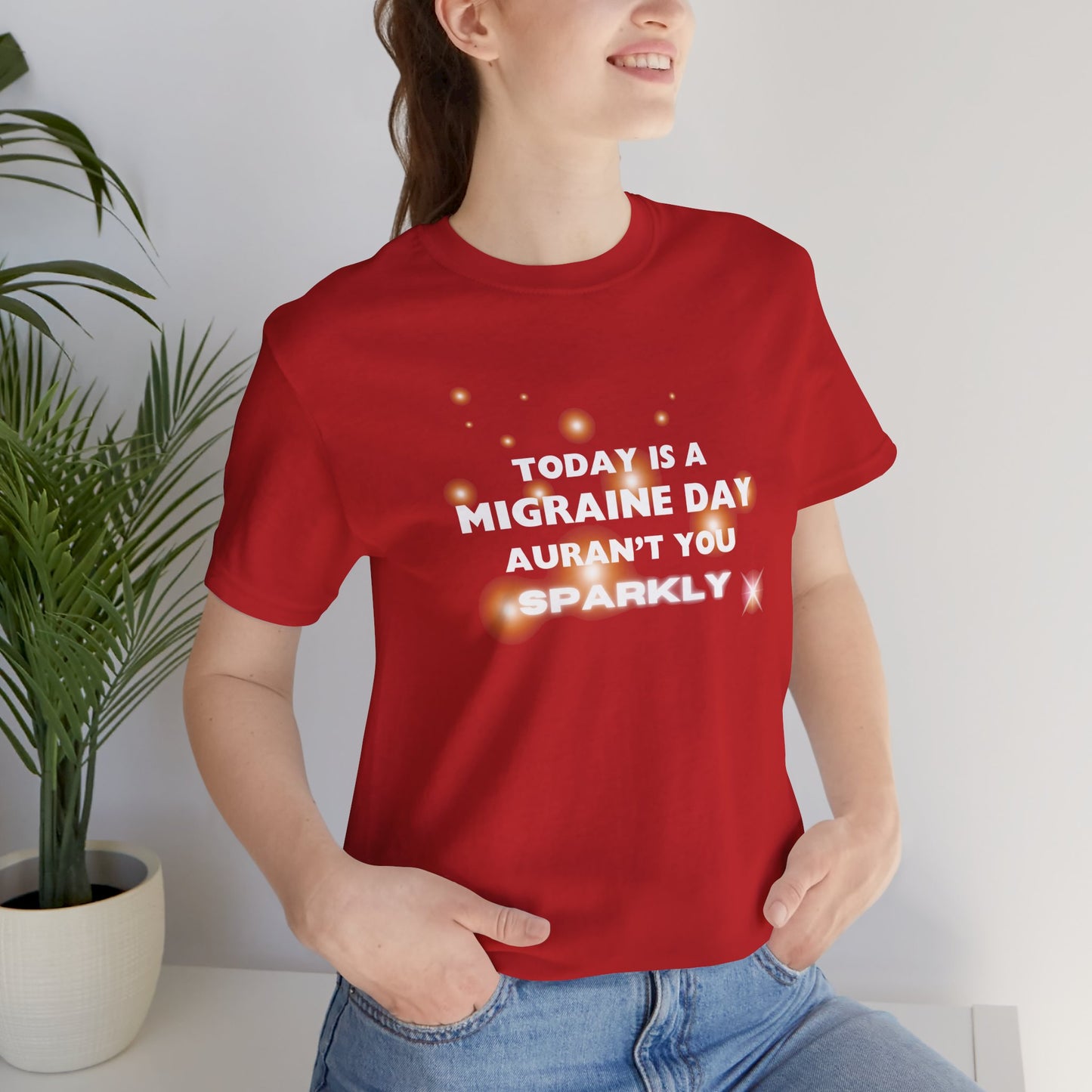 Unisex Migraine Sufferer Tshirt Aurant You Sparkly