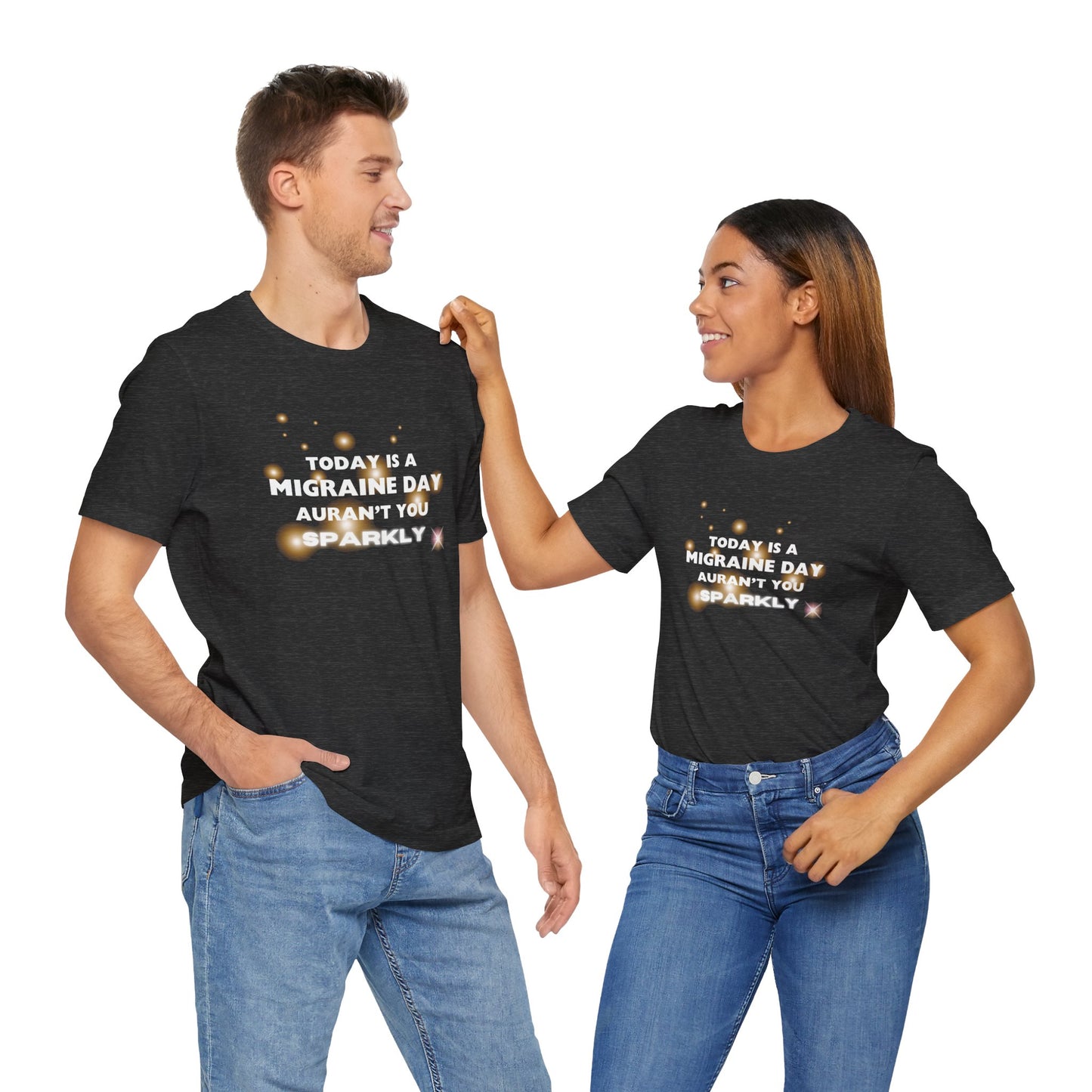 Unisex Migraine Sufferer Tshirt Aurant You Sparkly