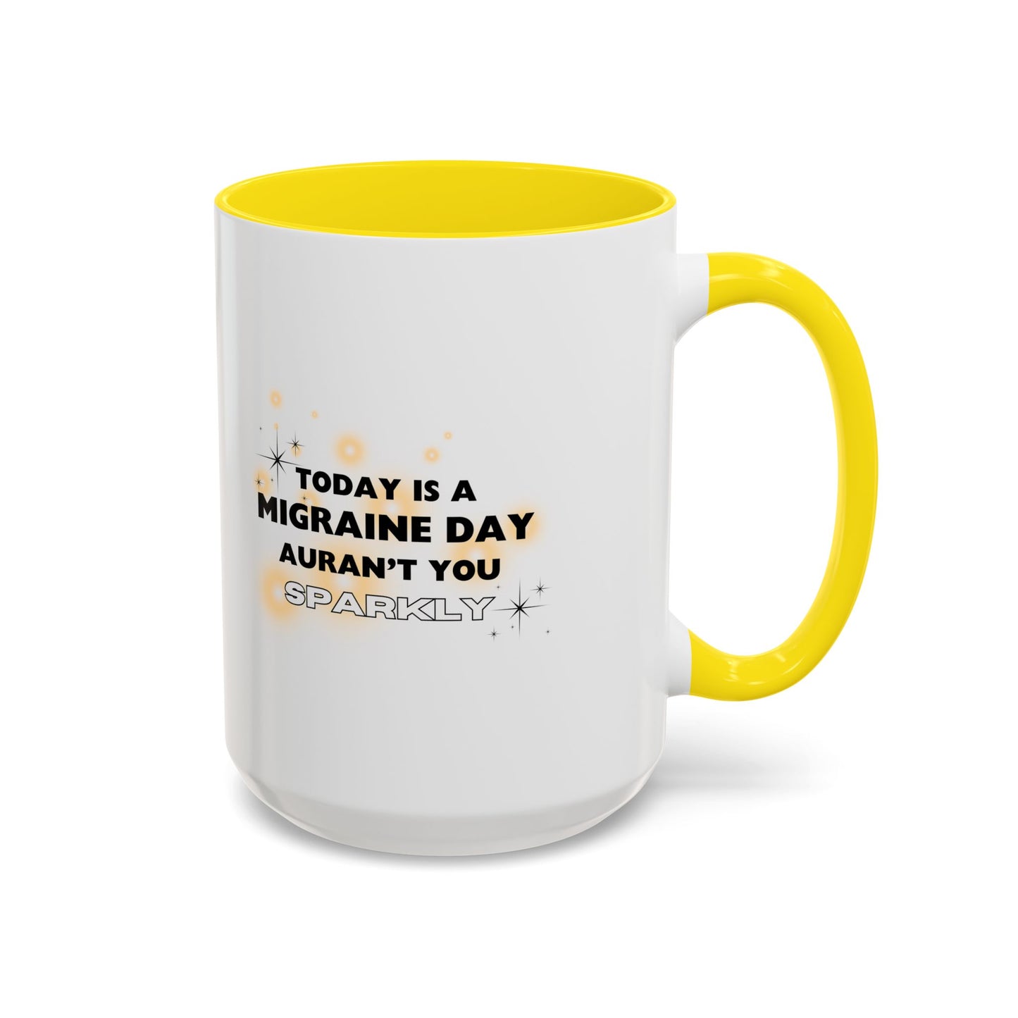 11oz/15oz Migraine Day Aurant You Sparkly Coffee Mug