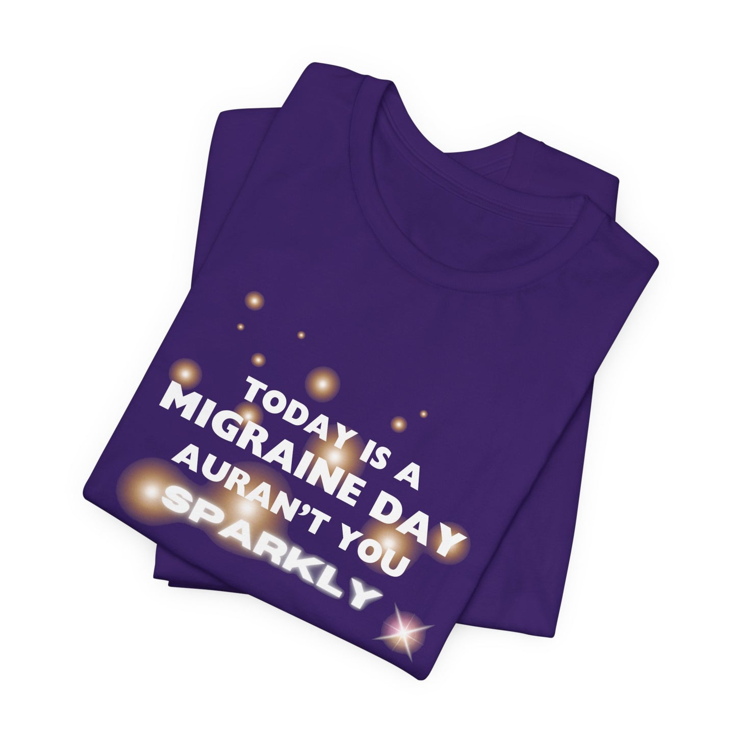 Unisex Migraine Sufferer Tshirt Aurant You Sparkly