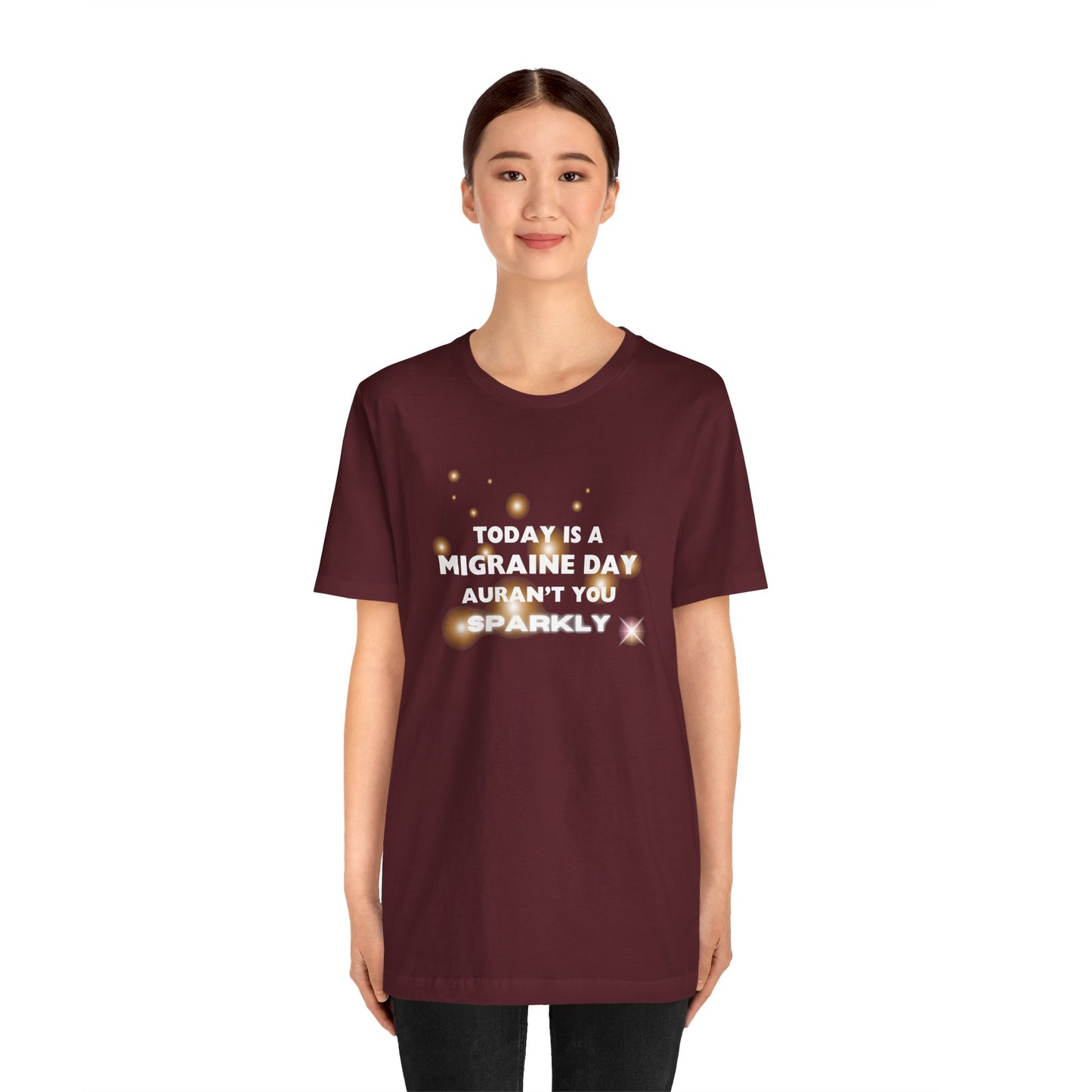 Unisex Migraine Sufferer Tshirt Aurant You Sparkly