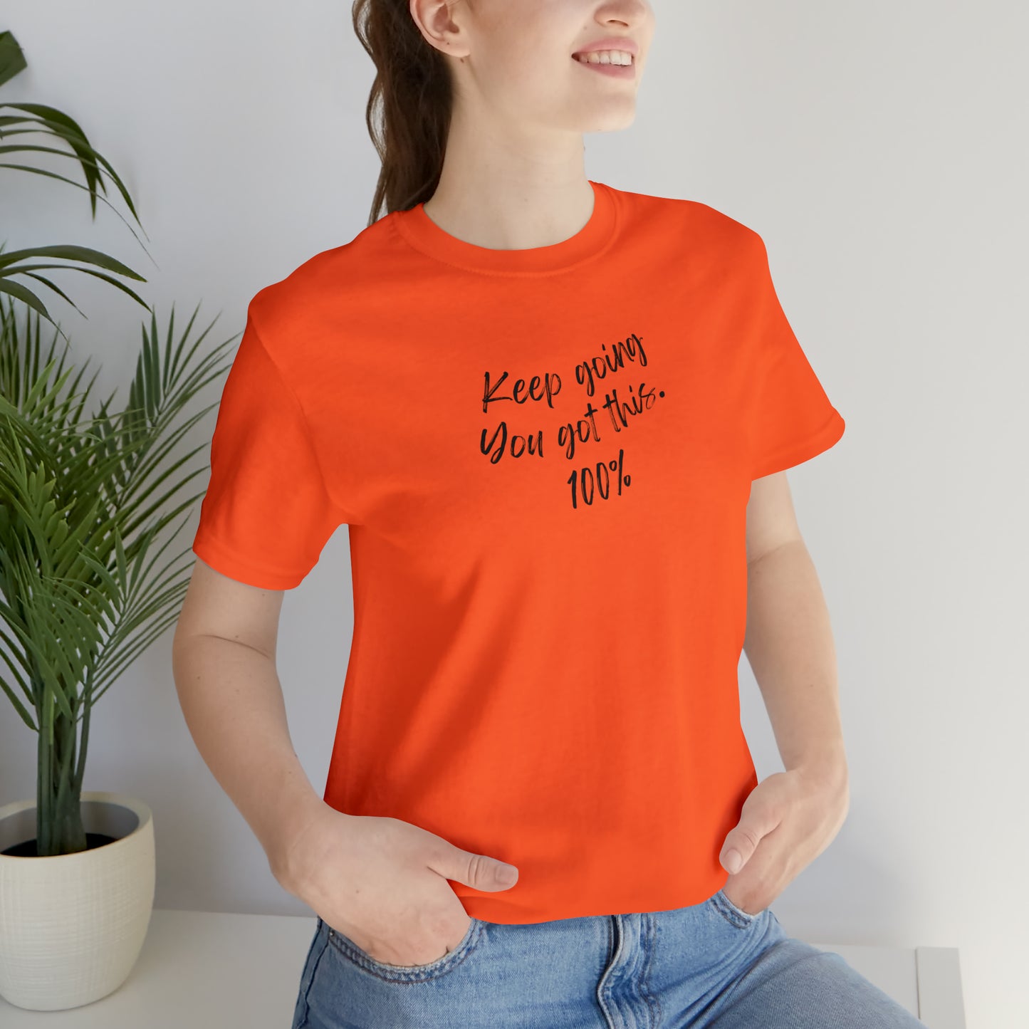 Unisex Keep Going You Got This 100%, Positive Encourage Mental Health T-Shirt