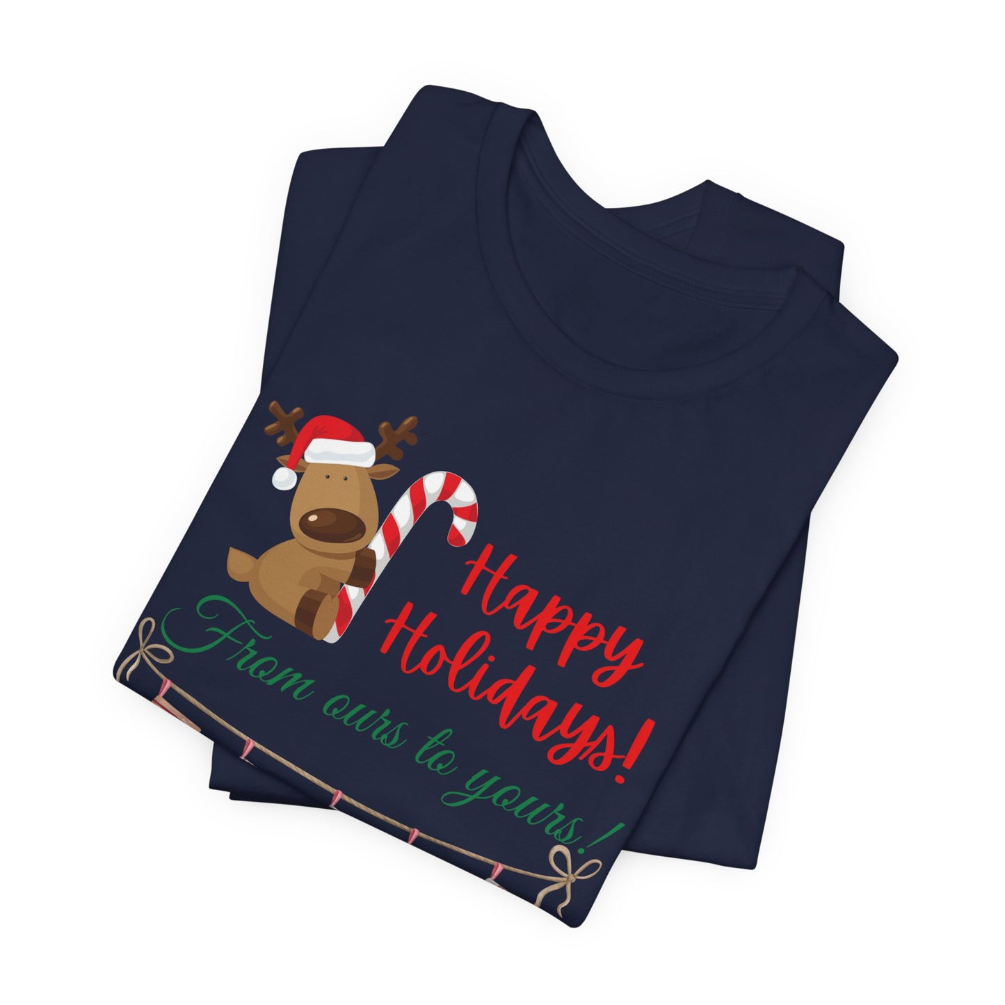 Unisex Jersey Short Sleeve Happy Holidays From Ours To Yours T-Shirt