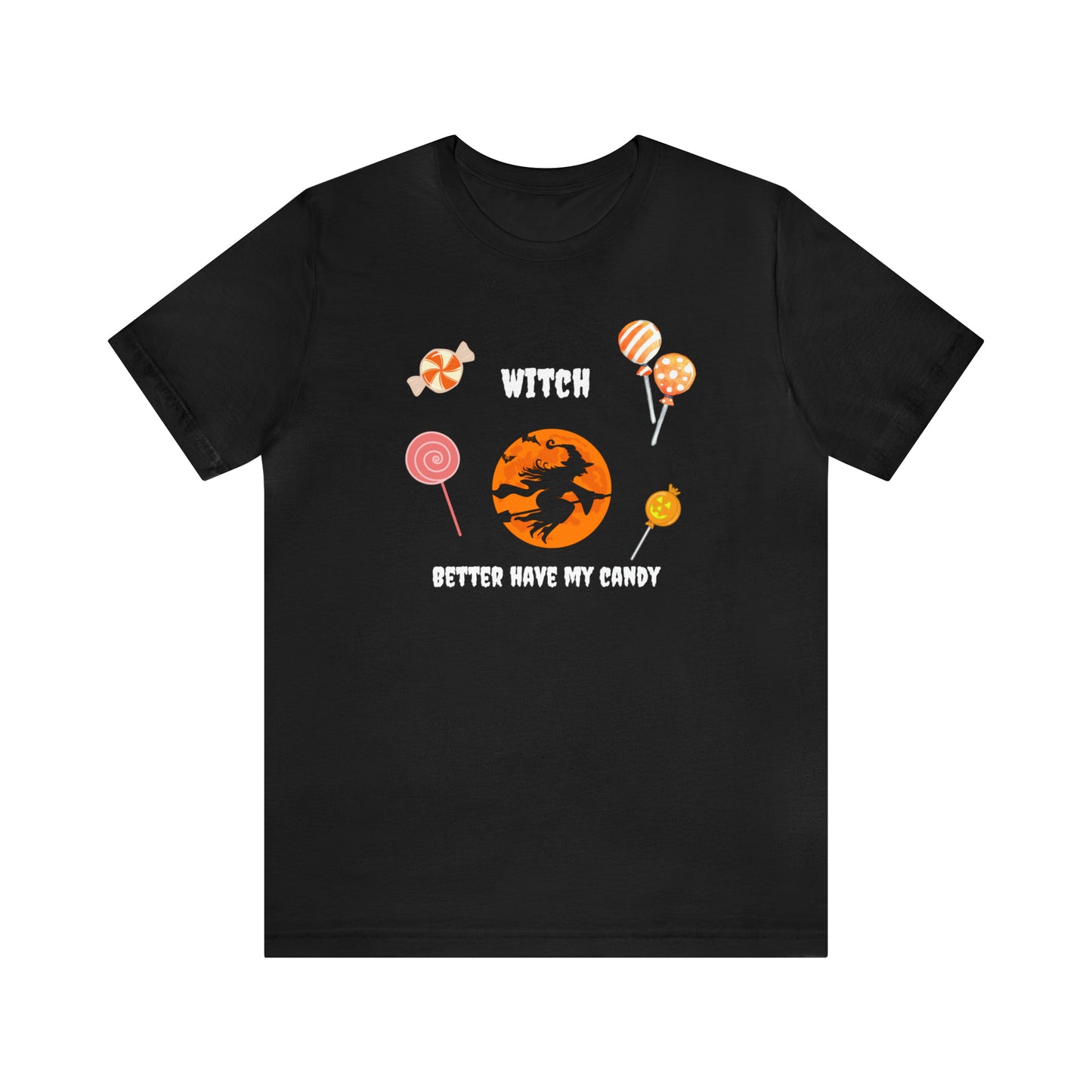 Unisex Witch Better Have My Candy T-Shirt
