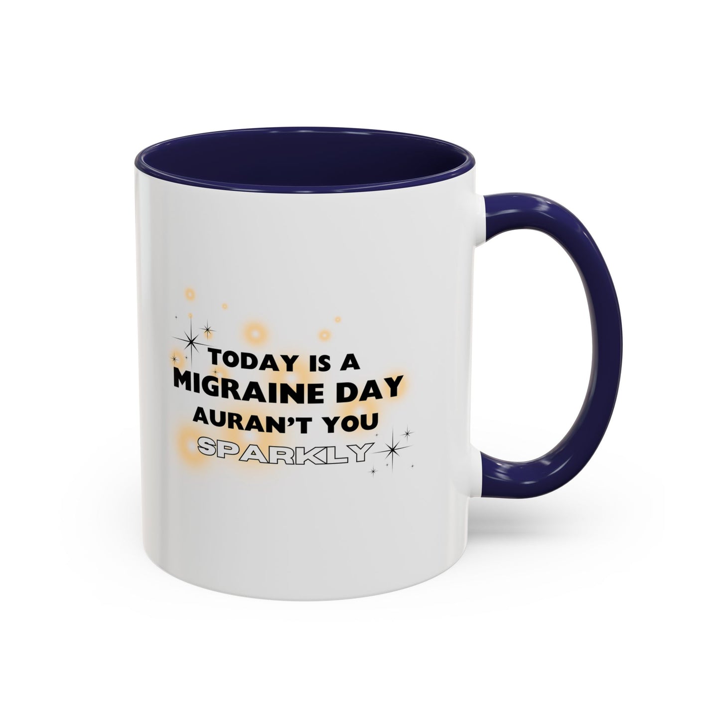 11oz/15oz Migraine Day Aurant You Sparkly Coffee Mug