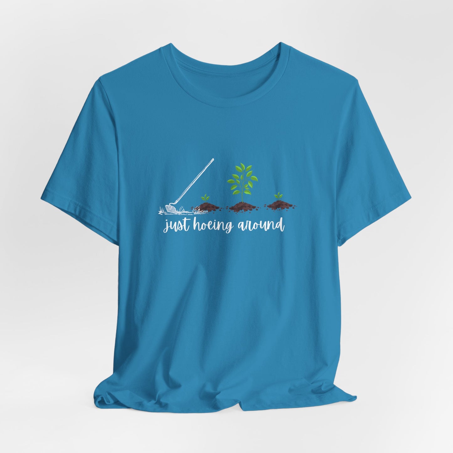 Unisex Just Hoeing Around Gardening T-Shirt