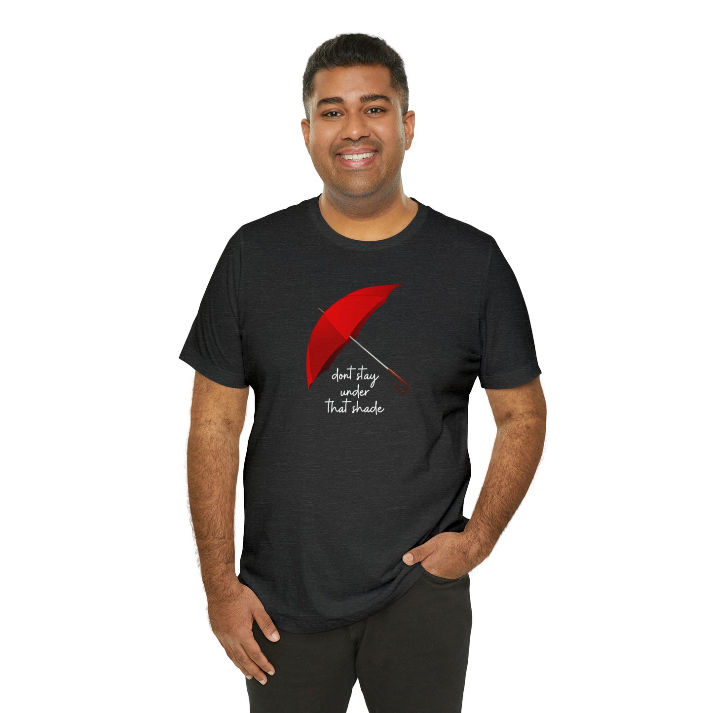 Unisex Dont Stay Under That Shade T-Shirt, Receiving Blessings, Great Motivational Gift, Mental Health, Path to Blessings