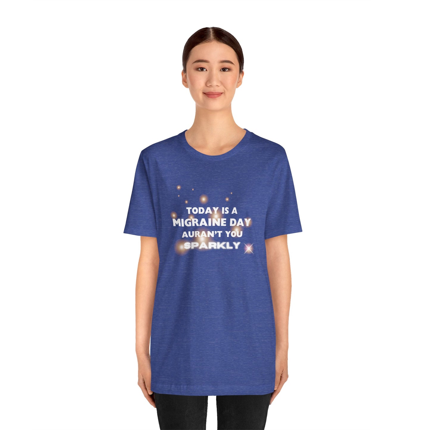 Unisex Migraine Sufferer Tshirt Aurant You Sparkly