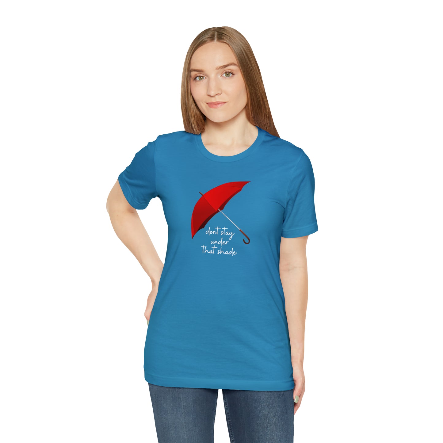 Unisex Dont Stay Under That Shade T-Shirt, Receiving Blessings, Great Motivational Gift, Mental Health, Path to Blessings