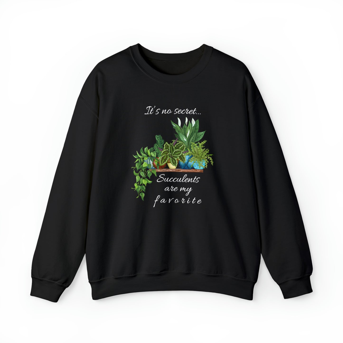 Unisex Garden Themed Succulents Are My Favorite Sweatshirt