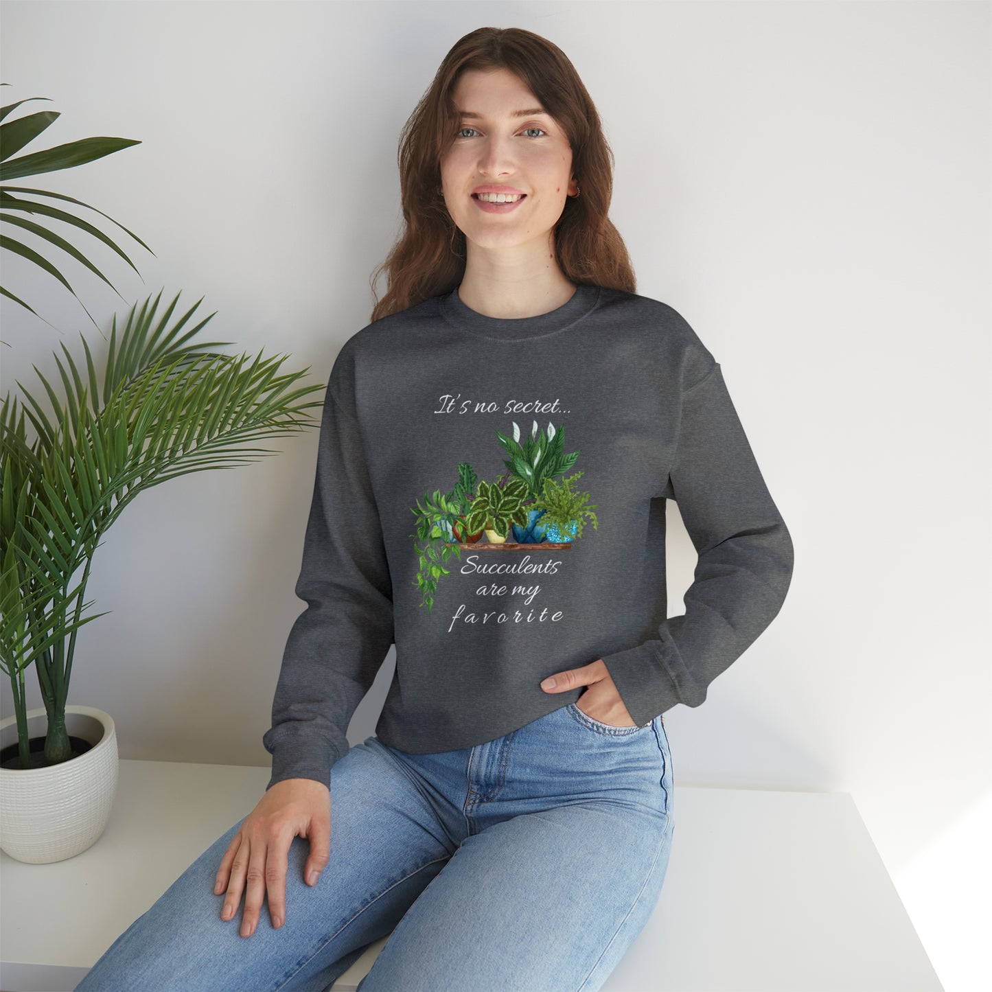Unisex Garden Themed Succulents Are My Favorite Sweatshirt
