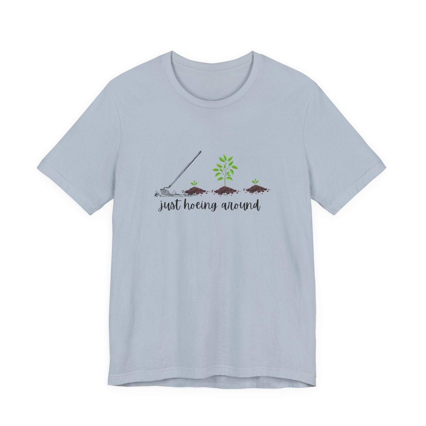 Unisex Just Hoeing Around Gardening T-Shirt