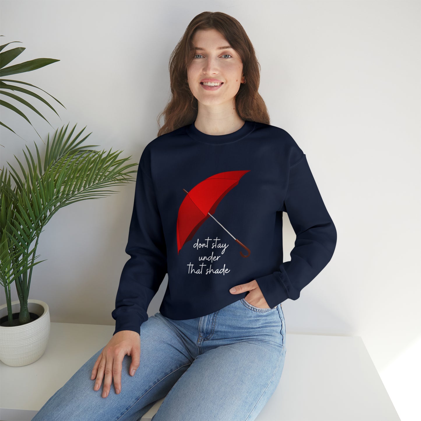 Unisex Dont Stay Under That Shade Motivational Sweatshirt