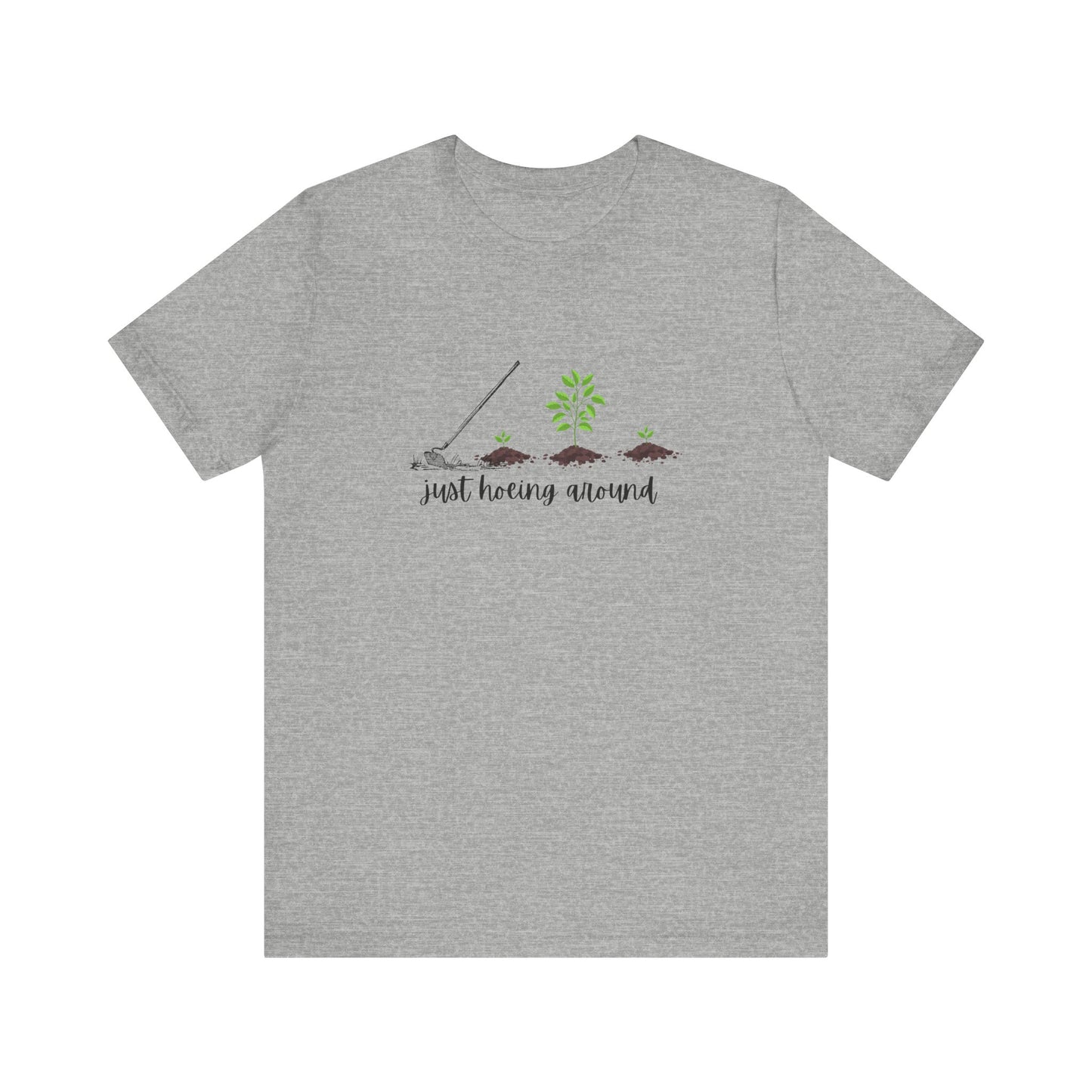 Unisex Just Hoeing Around Gardening T-Shirt