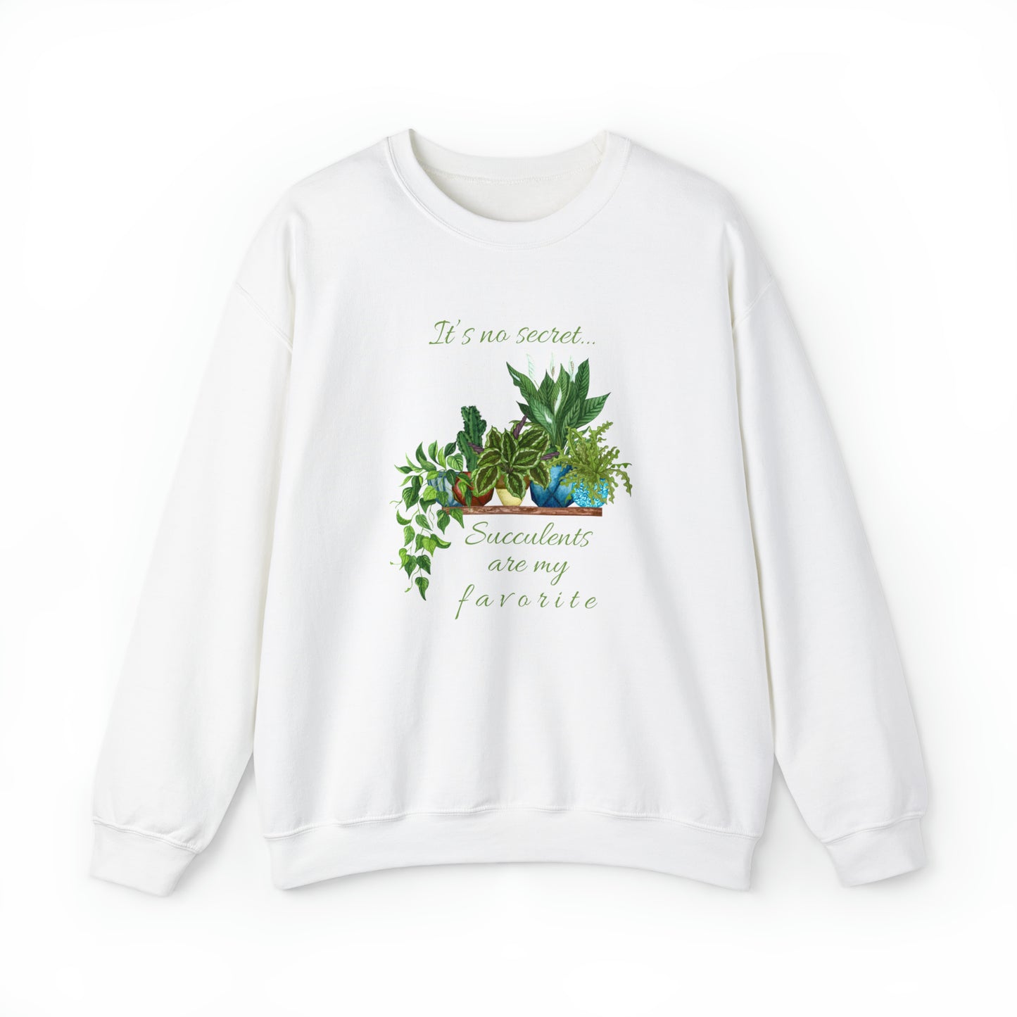 Unisex Garden Themed Succulents Are My Favorite Sweatshirt