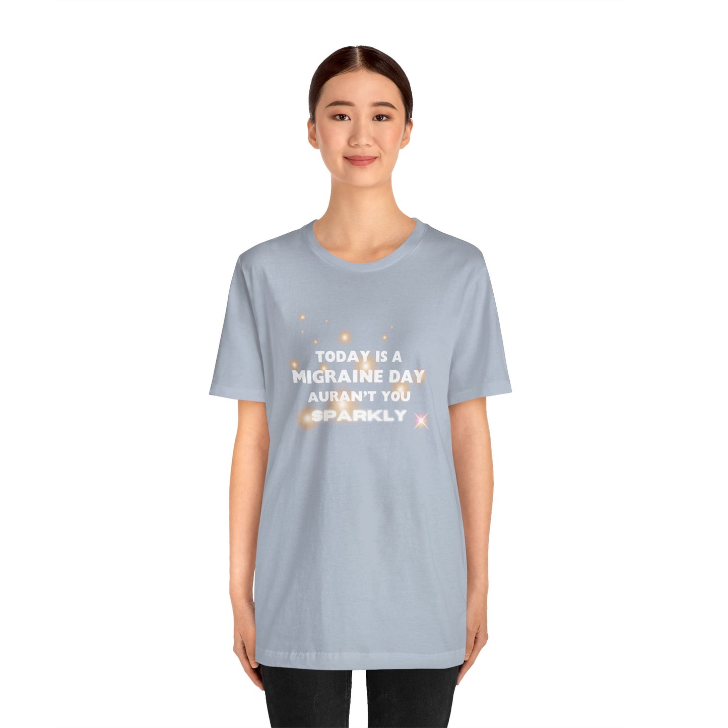 Unisex Migraine Sufferer Tshirt Aurant You Sparkly