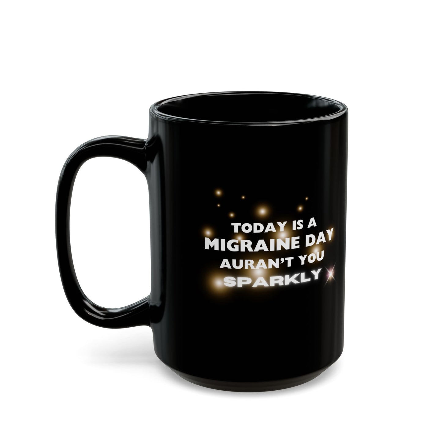 11oz/15oz Migraine Day Invisible Illness Aurant You Sparkly Coffee Mug