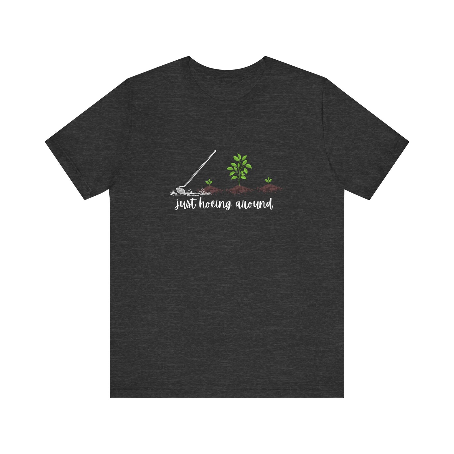 Unisex Just Hoeing Around Gardening T-Shirt