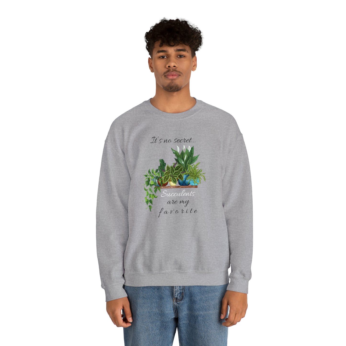 Unisex Garden Themed Succulents Are My Favorite Sweatshirt