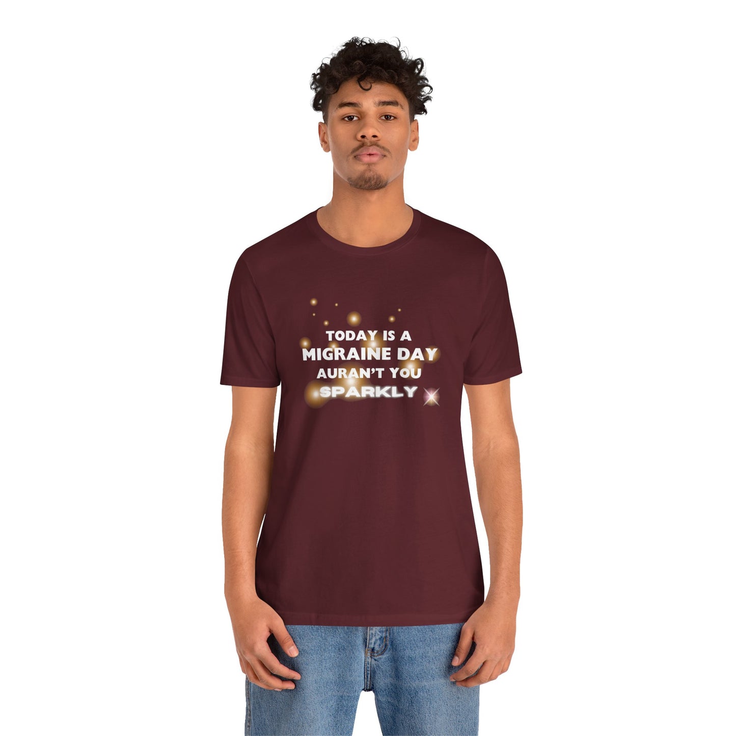 Unisex Migraine Sufferer Tshirt Aurant You Sparkly