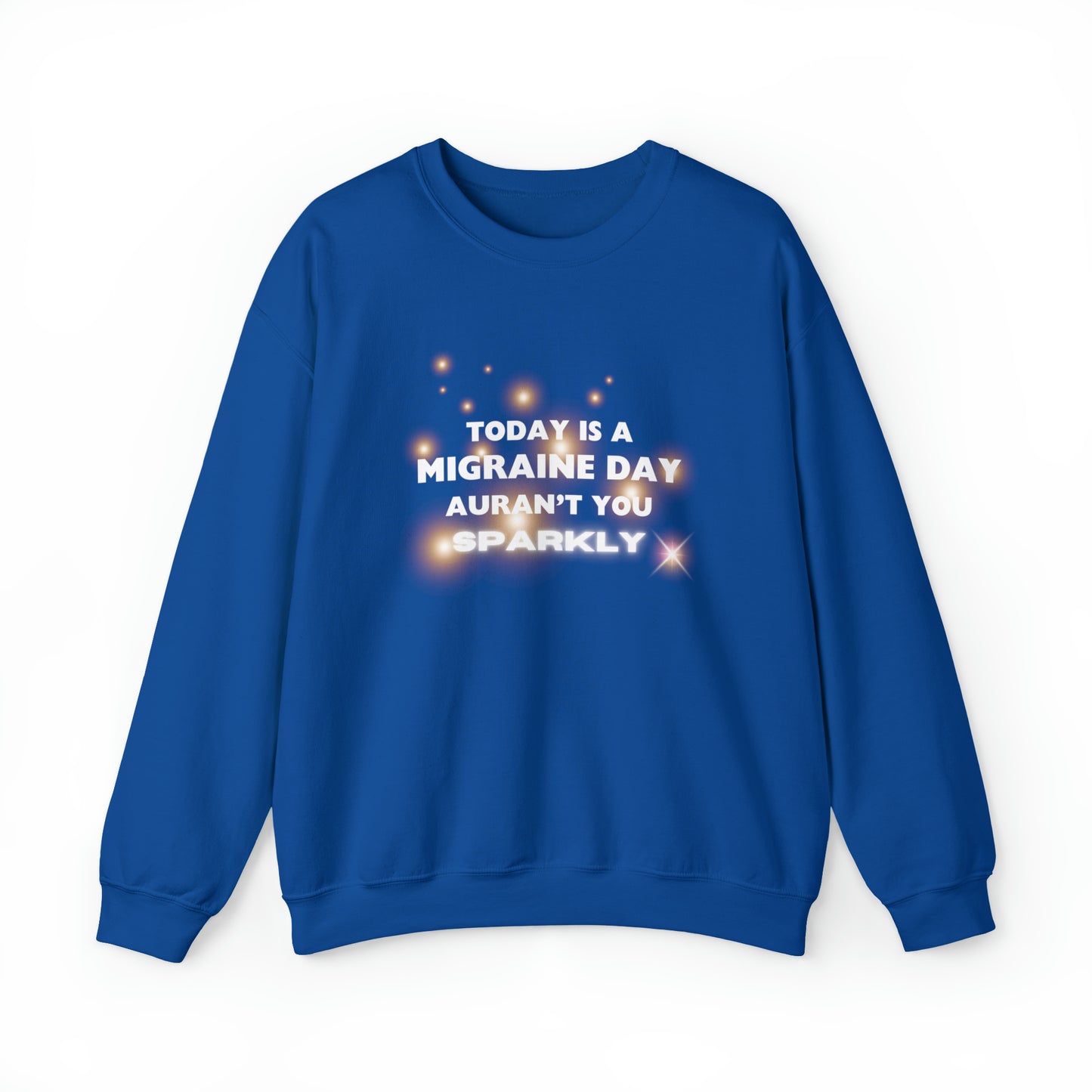 Unisex Migraine Sufferer Auran’t You Sparkly Sweatshirt