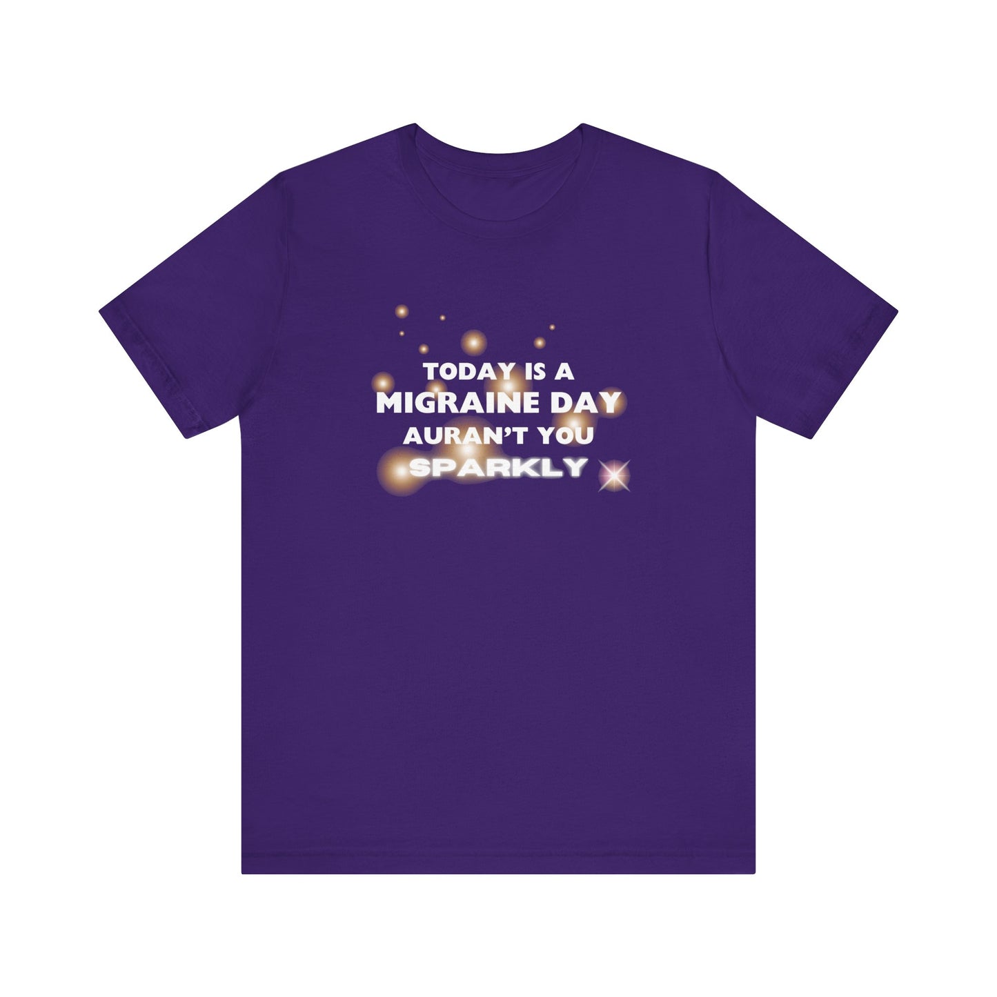 Unisex Migraine Sufferer Tshirt Aurant You Sparkly