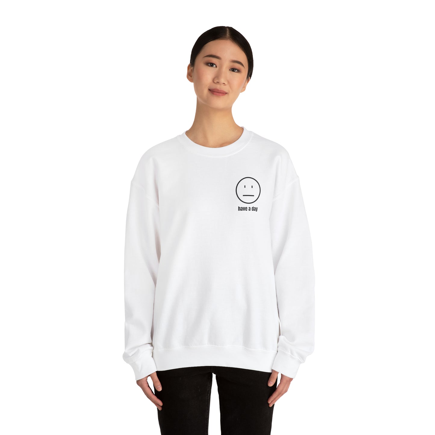 Unisex Straight Face Have A Day Sweatshirt