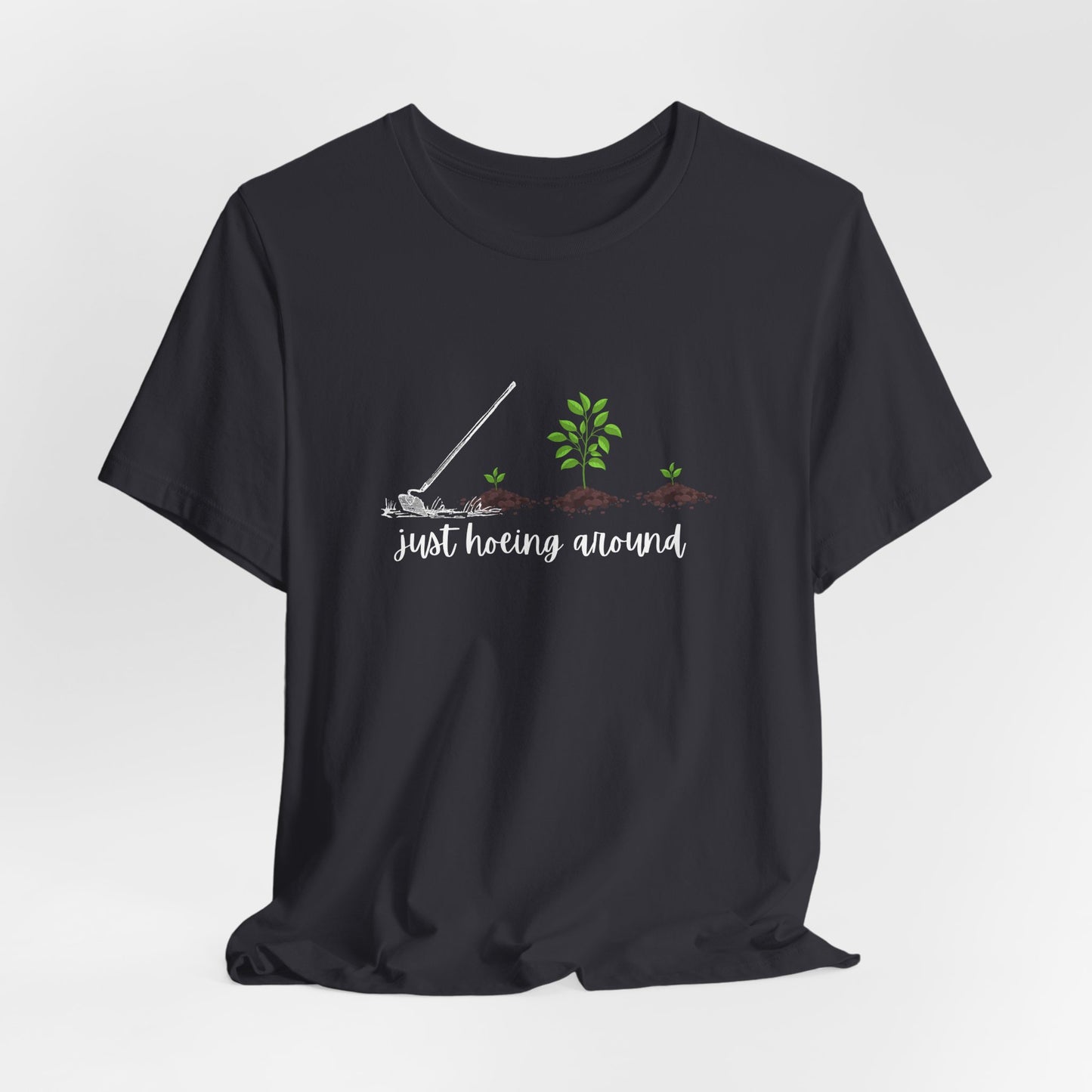 Unisex Just Hoeing Around Gardening T-Shirt