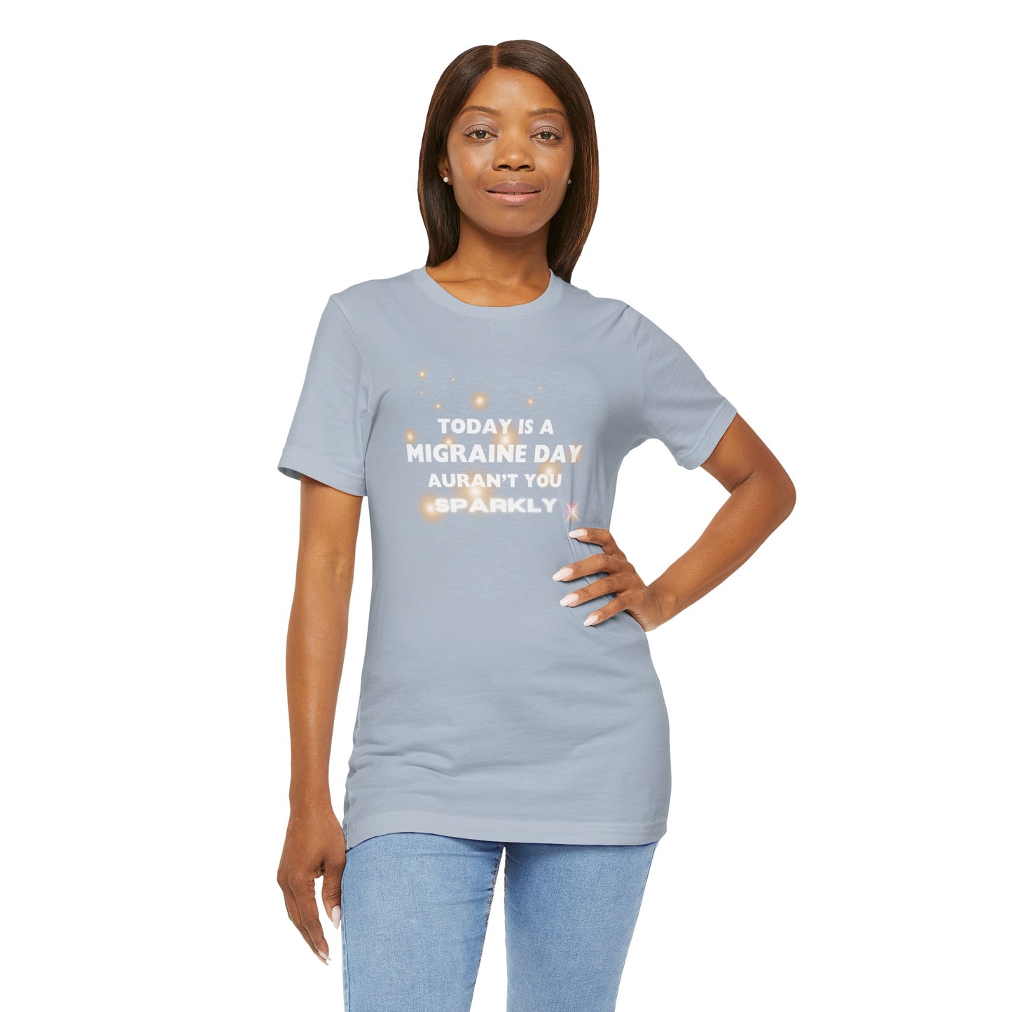Unisex Migraine Sufferer Tshirt Aurant You Sparkly