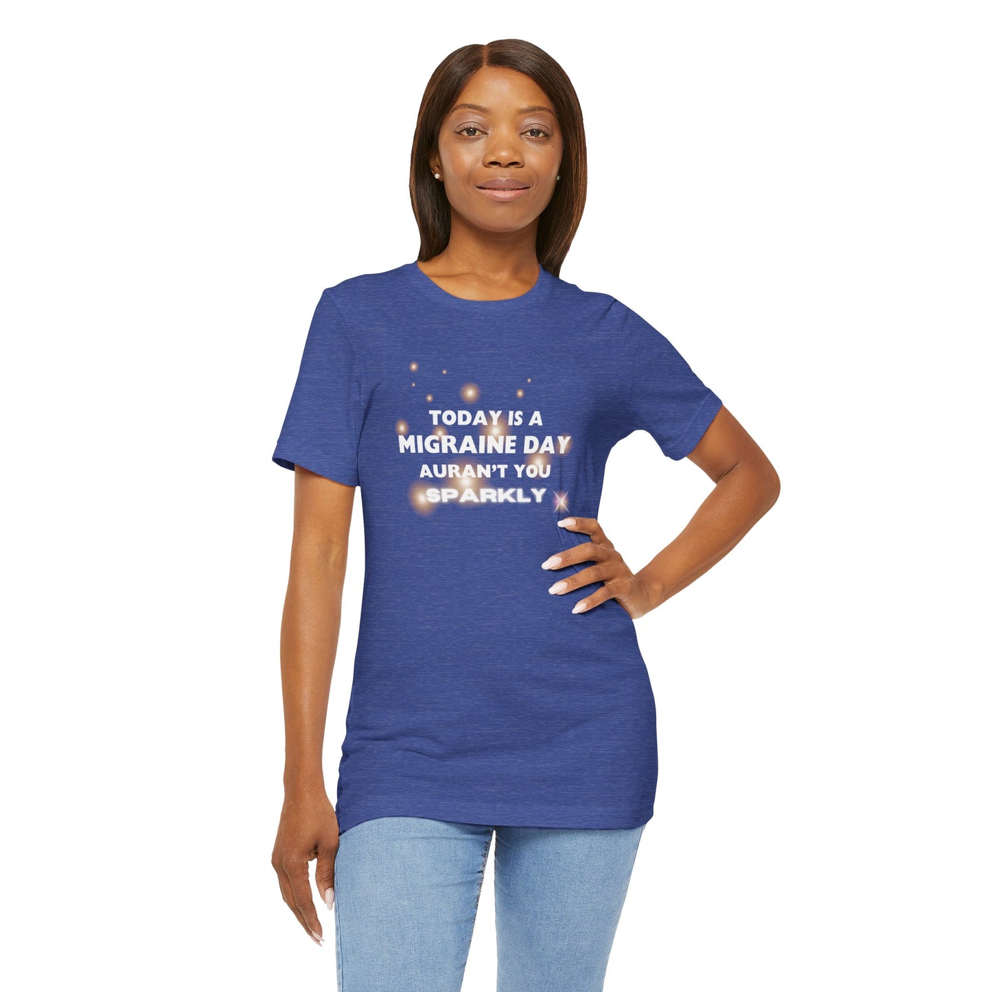 Unisex Migraine Sufferer Tshirt Aurant You Sparkly