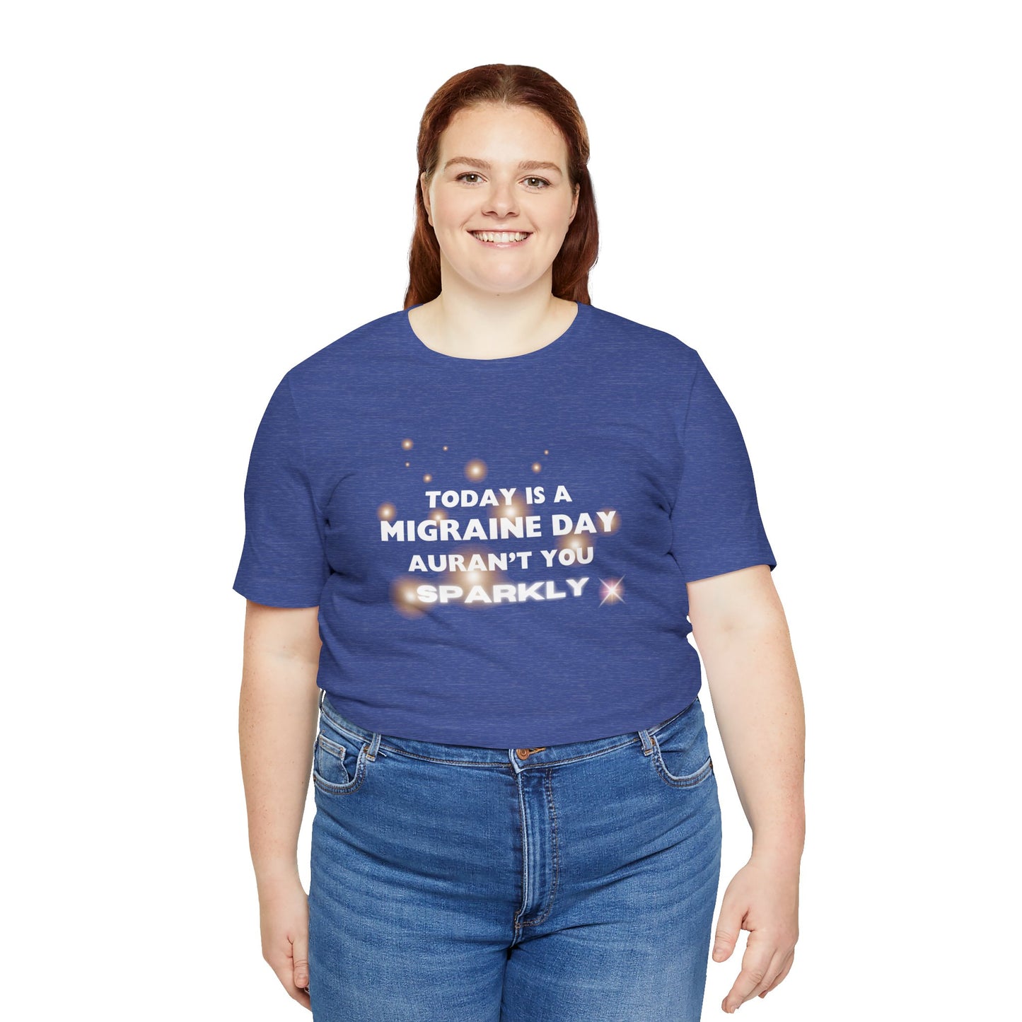 Unisex Migraine Sufferer Tshirt Aurant You Sparkly