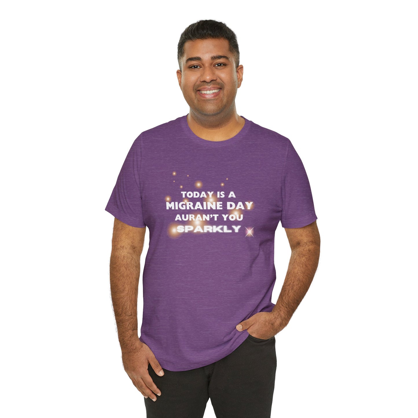 Unisex Migraine Sufferer Tshirt Aurant You Sparkly