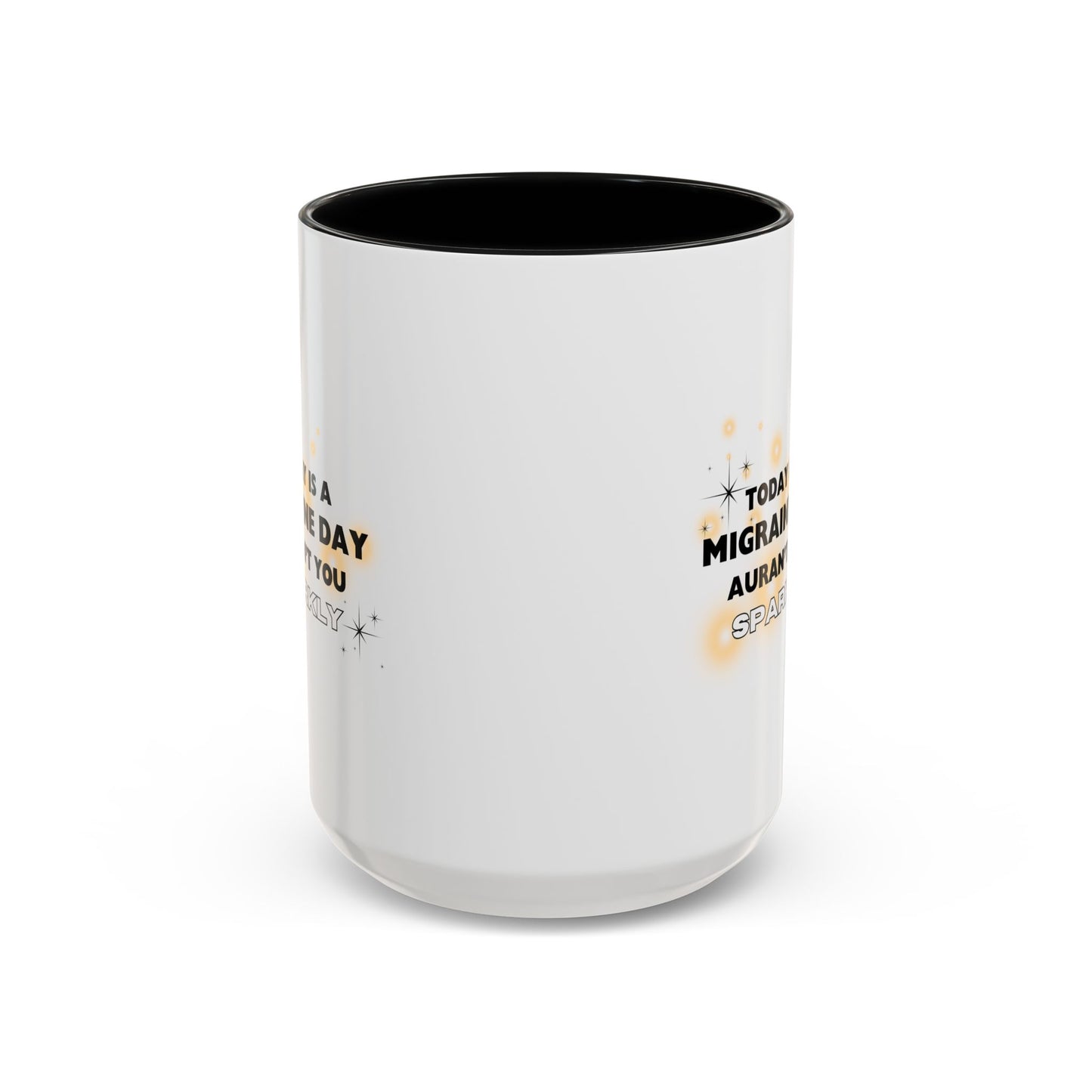 11oz/15oz Migraine Day Aurant You Sparkly Coffee Mug