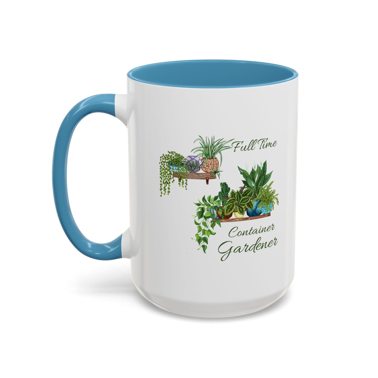 11oz/15oz Garden Themed Full Time Container Gardener Plant Parent Coffee Mug