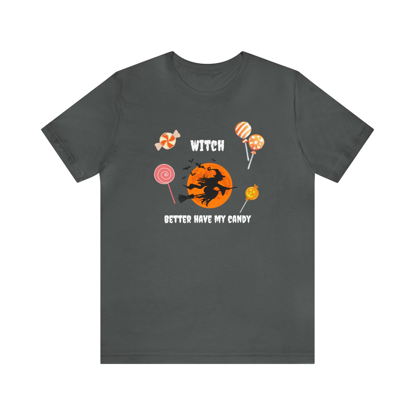 Unisex Witch Better Have My Candy T-Shirt