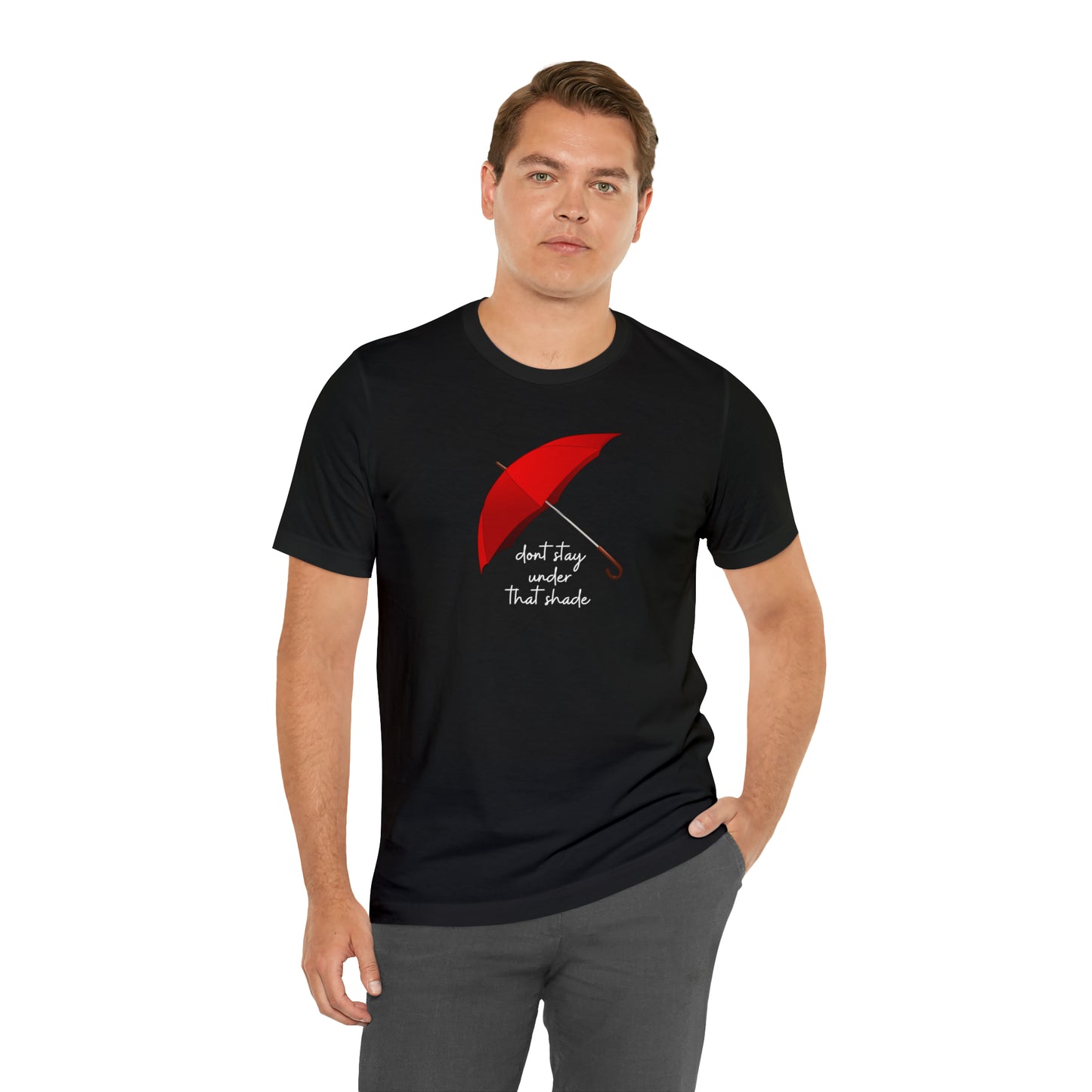 Unisex Dont Stay Under That Shade T-Shirt, Receiving Blessings, Great Motivational Gift, Mental Health, Path to Blessings