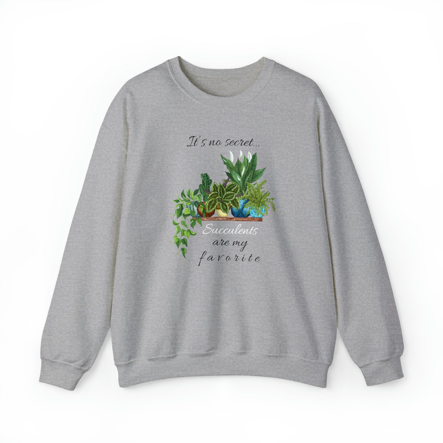 Unisex Garden Themed Succulents Are My Favorite Sweatshirt
