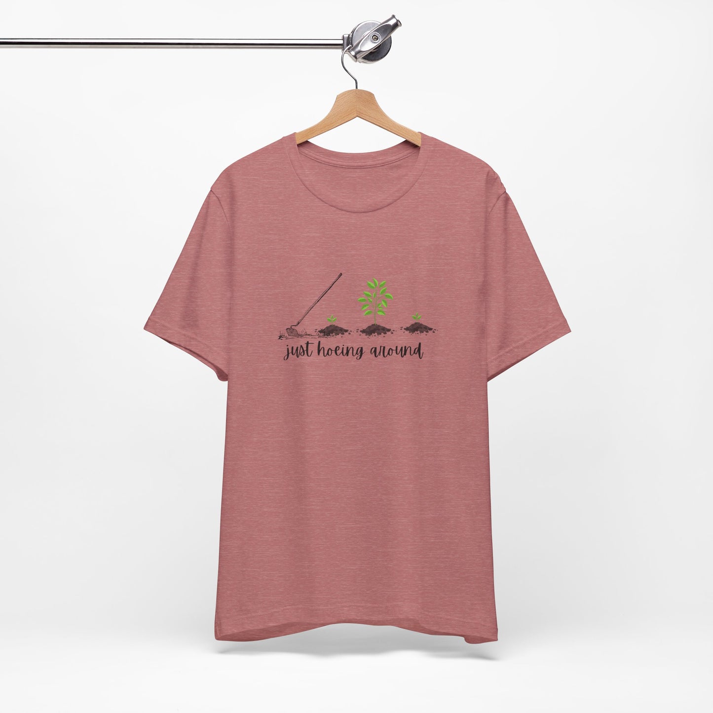 Unisex Just Hoeing Around Gardening T-Shirt